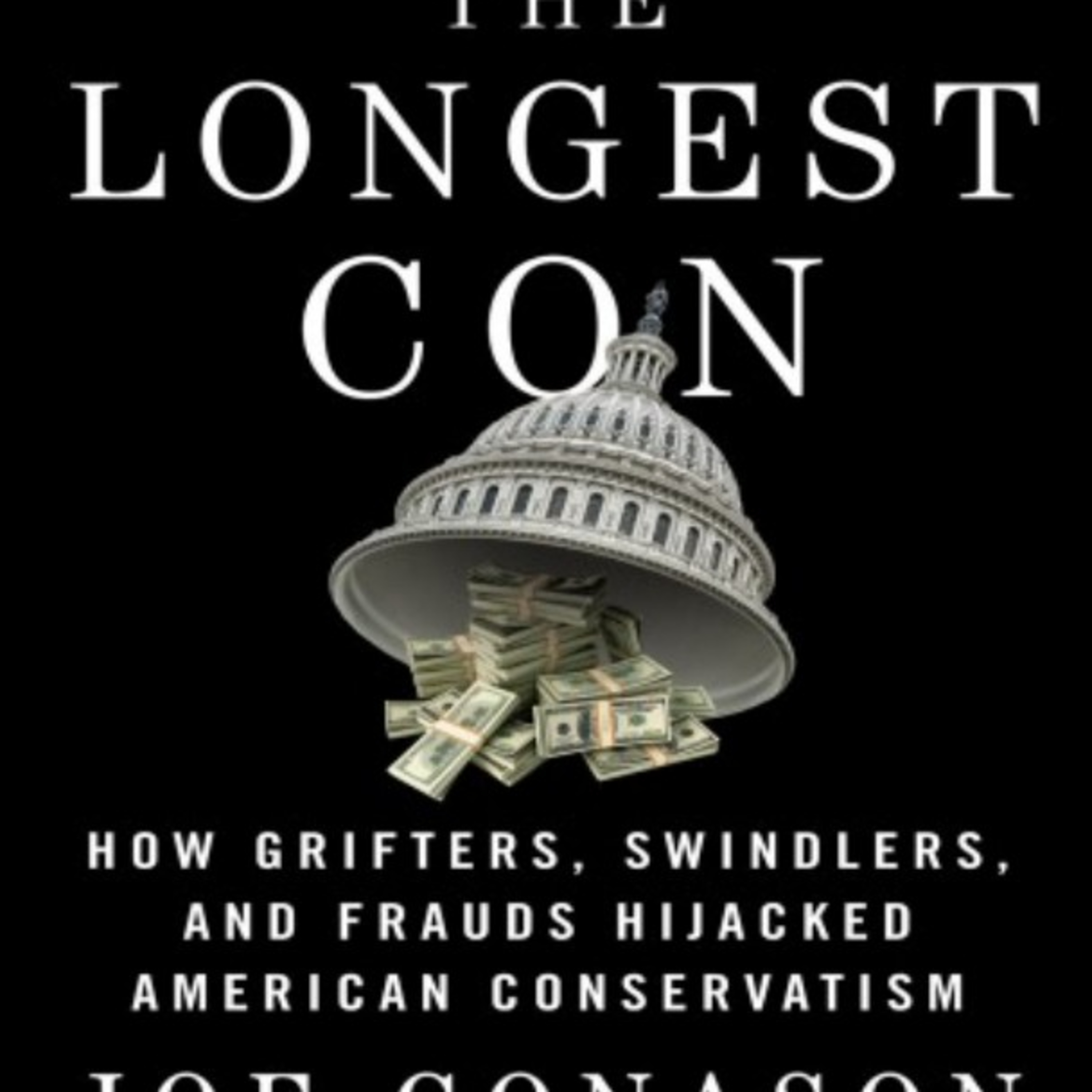 The Longest Con: How Grifters, Swindlers, and Frauds Hijacked American Conservatism — Monetized Rage episode artwork