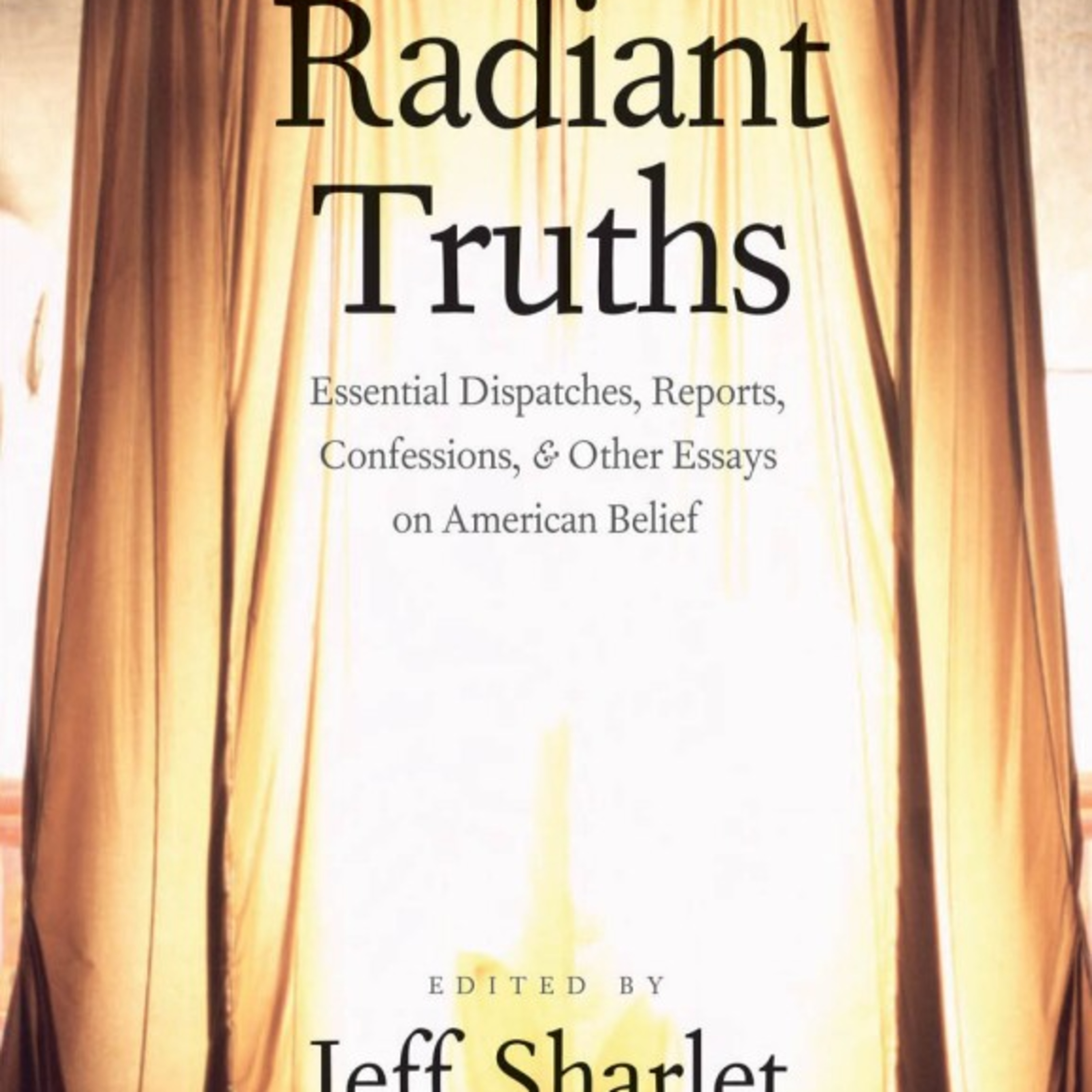 Radiant Truths: Essential Dispatches, Reports, Confessions, & Other Essays on American Belief — How Witness Becomes Truth episode artwork