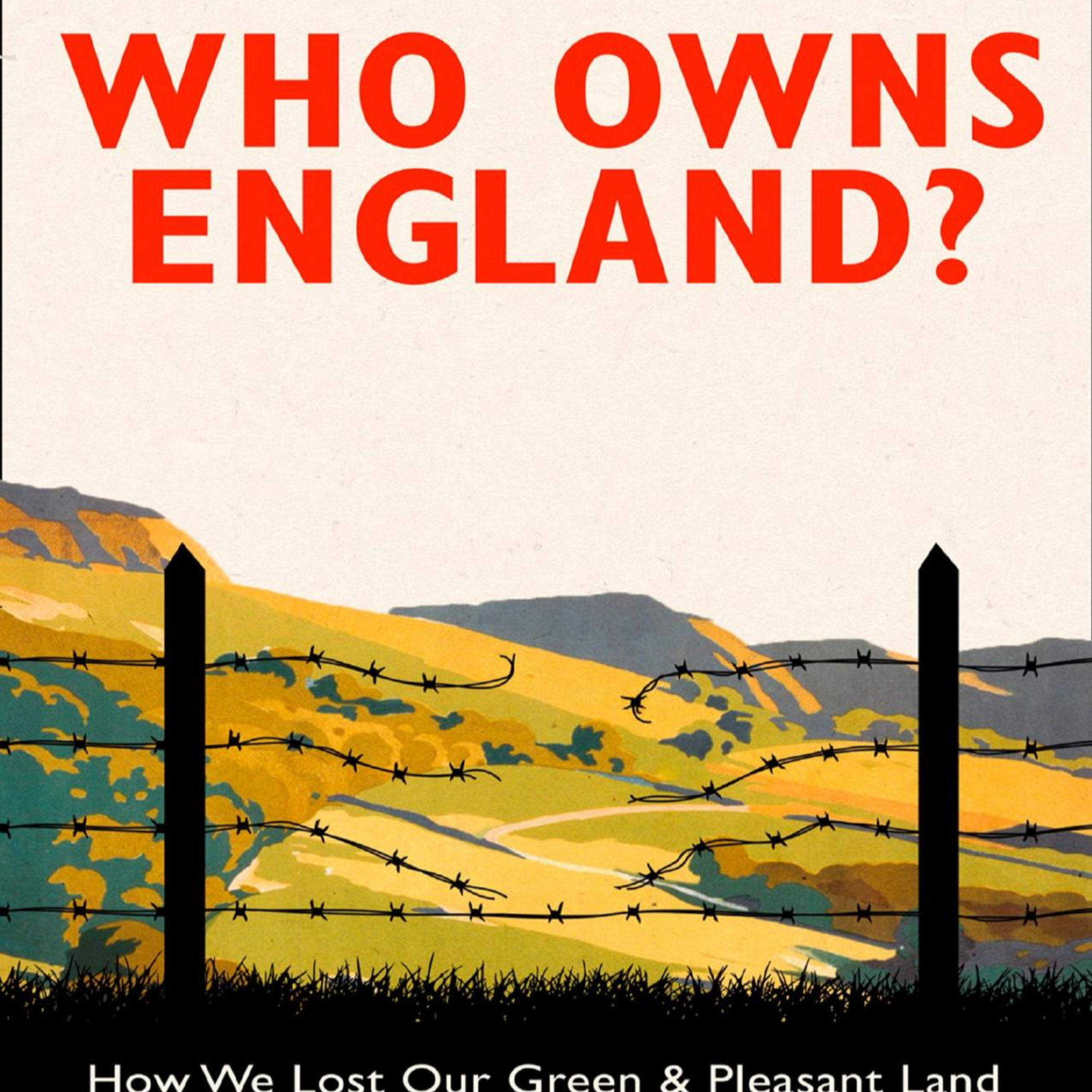 Who Owns England? How We Lost Our Green & Pleasant Land & How to Take It Back — Hidden Power episode artwork