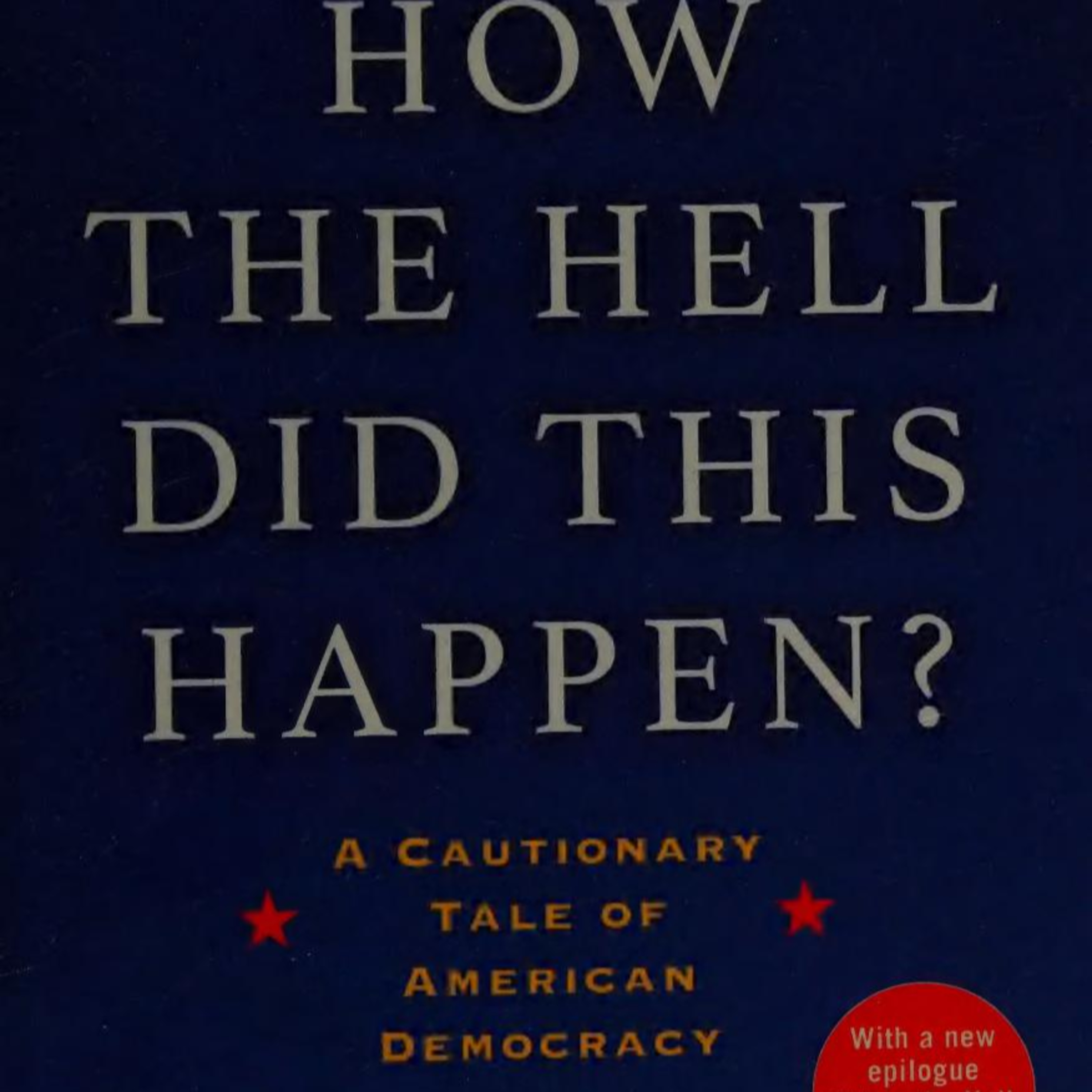 How the Hell Did This Happen? A Cautionary Tale of American Democracy — The Revolt Against Elites episode artwork