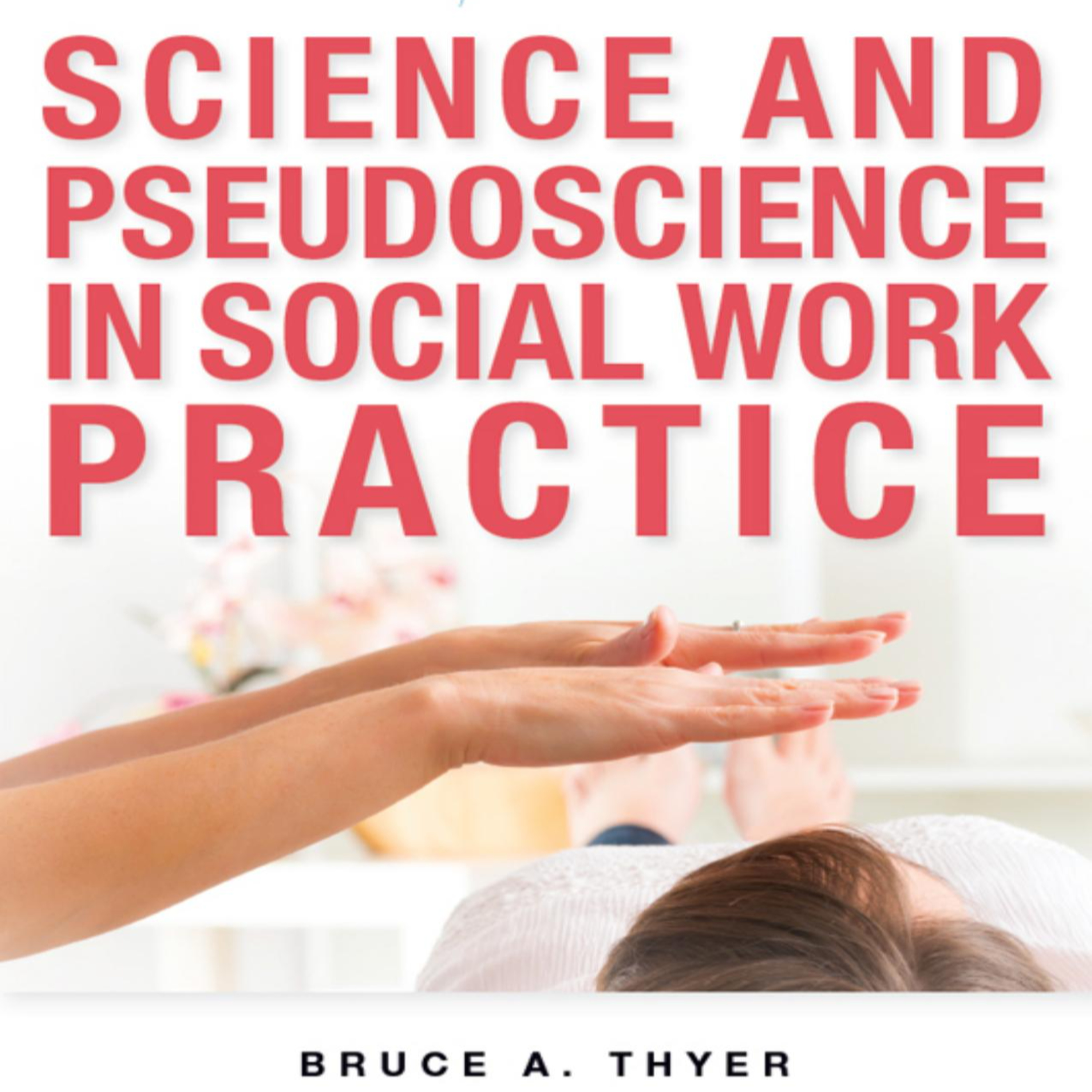 Science and Pseudoscience in Social Work Practice — How Weak Evidence Gains Authority