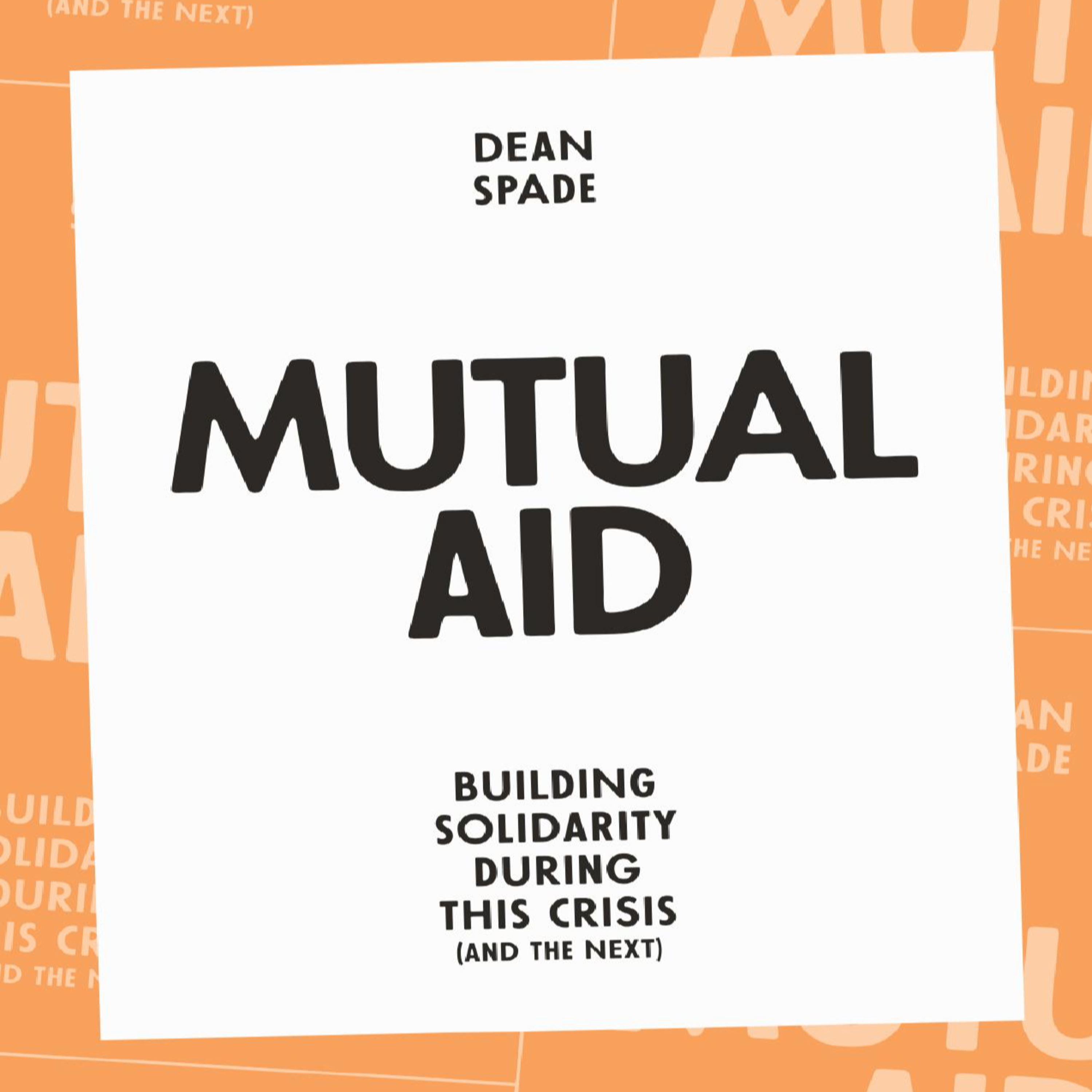 Mutual Aid: Building Solidarity During This Crisis (and the Next) — Building Collective Capacity