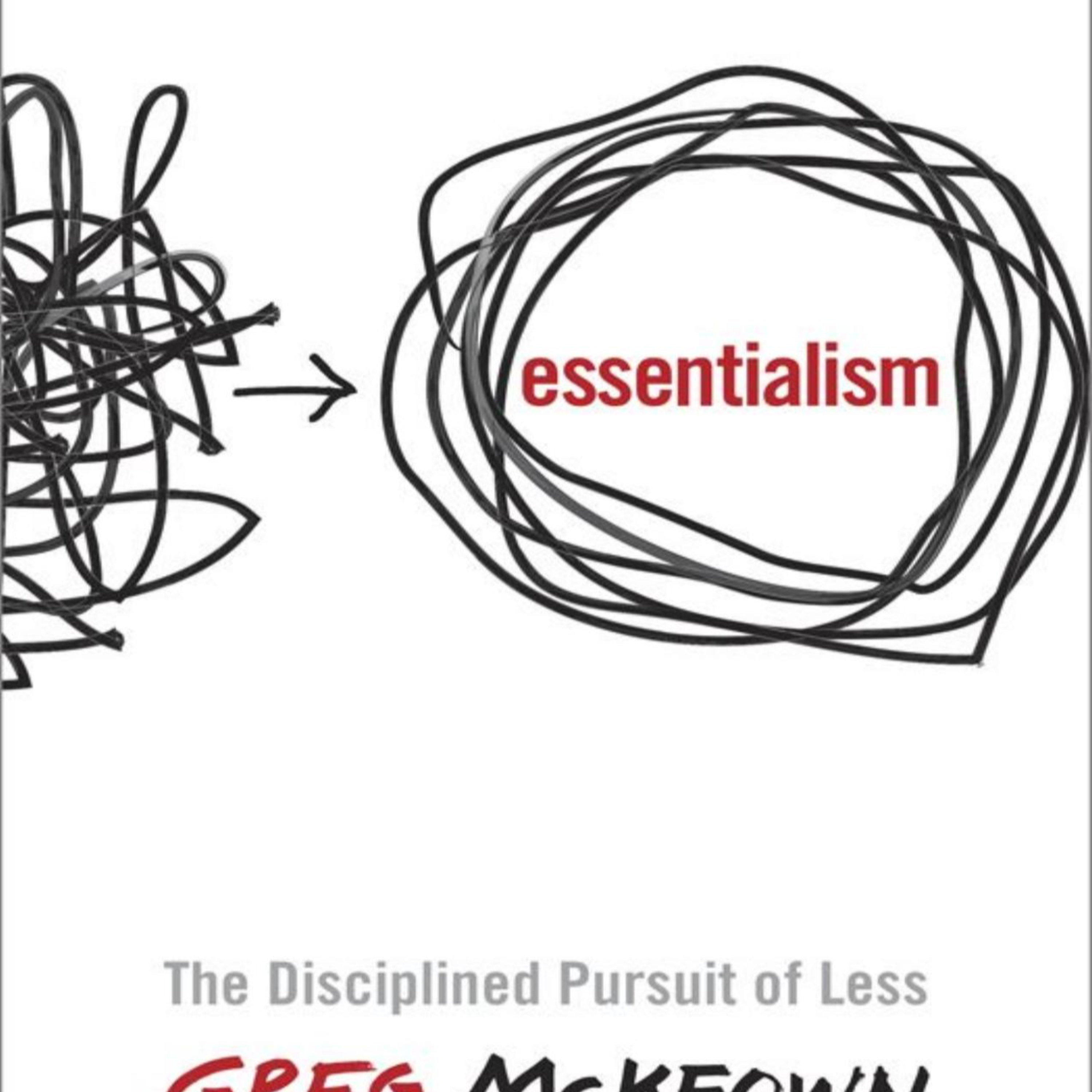 Essentialism: The Disciplined Pursuit of Less — Why More Can Mean Less