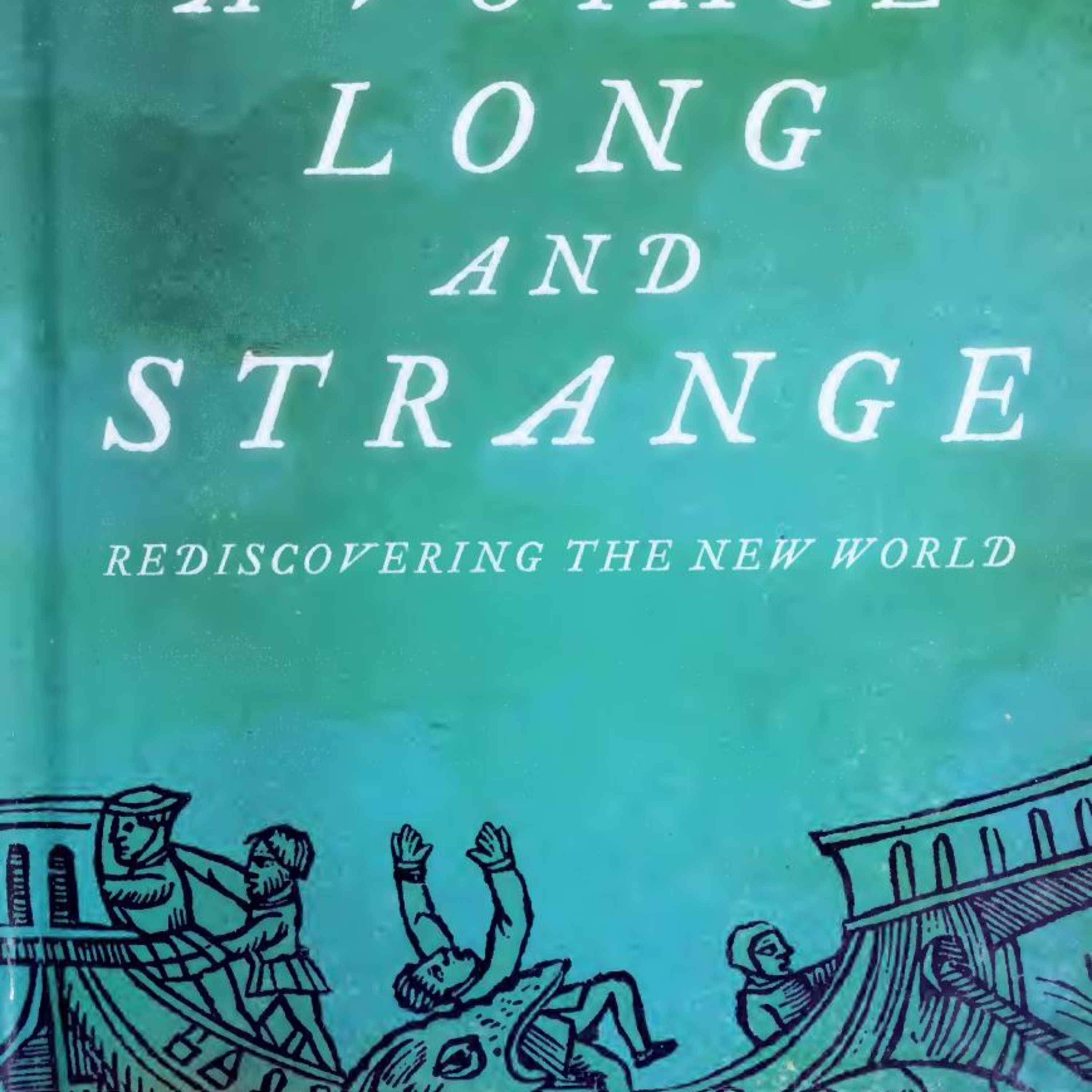 A Voyage Long and Strange: Rediscovering the New World — Who Gets Remembered?