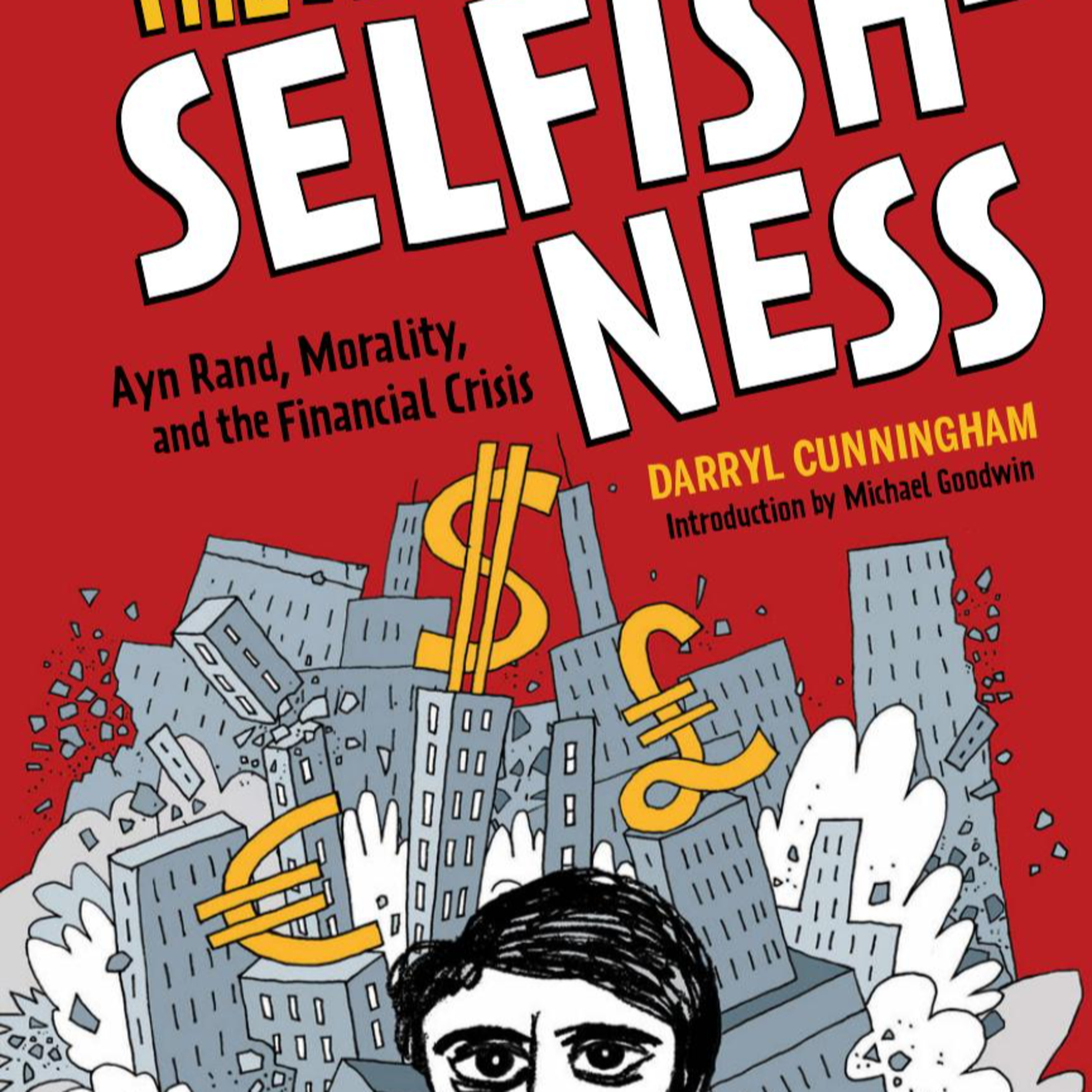 The Age of Selfishness: Ayn Rand, Morality, and the Financial Crisis — Private Gain, Public Risk