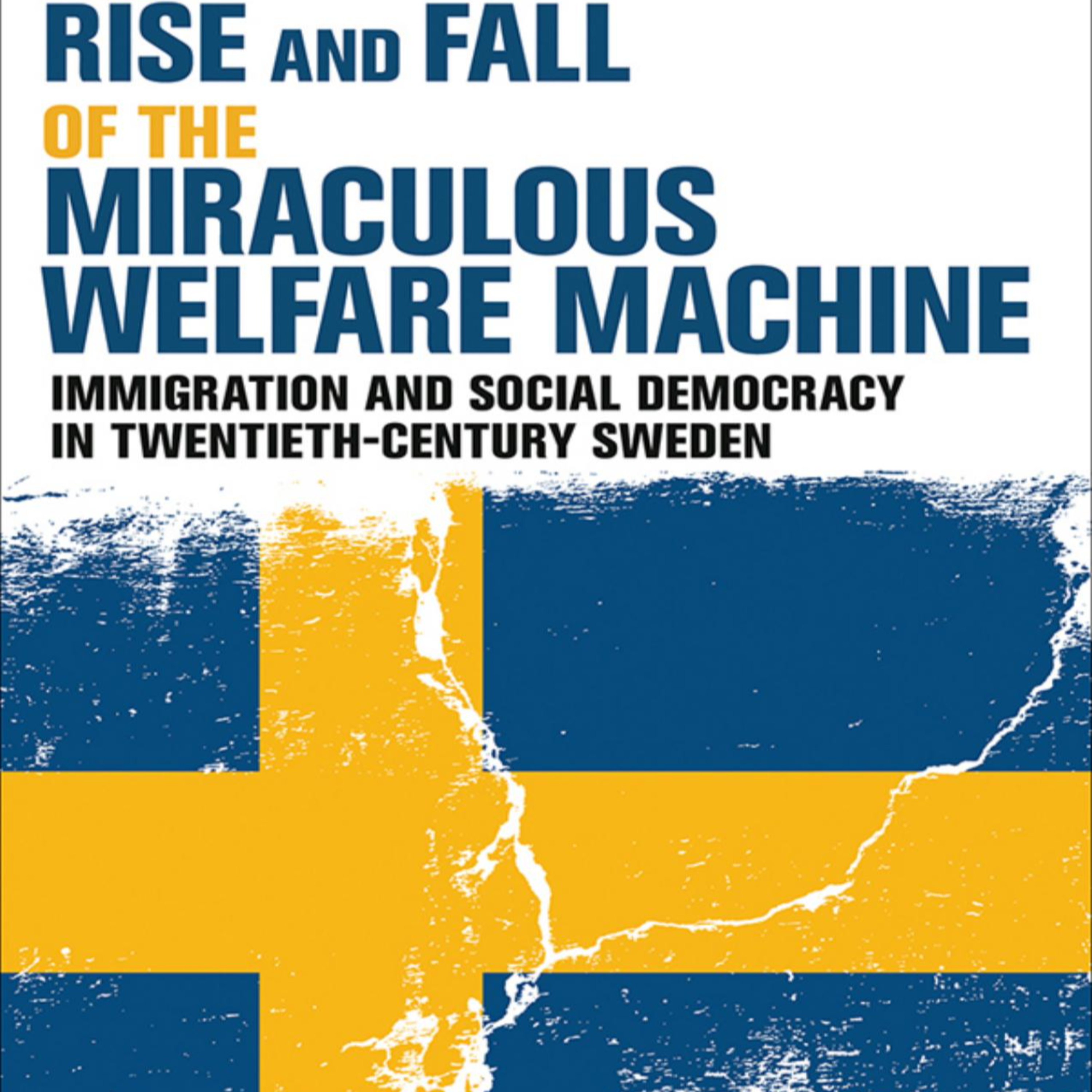 The Rise and Fall of the Miraculous Welfare Machine: Immigration and Social Democracy in Twentieth-Century Sweden — Who Belongs in the People’s Home? episode artwork