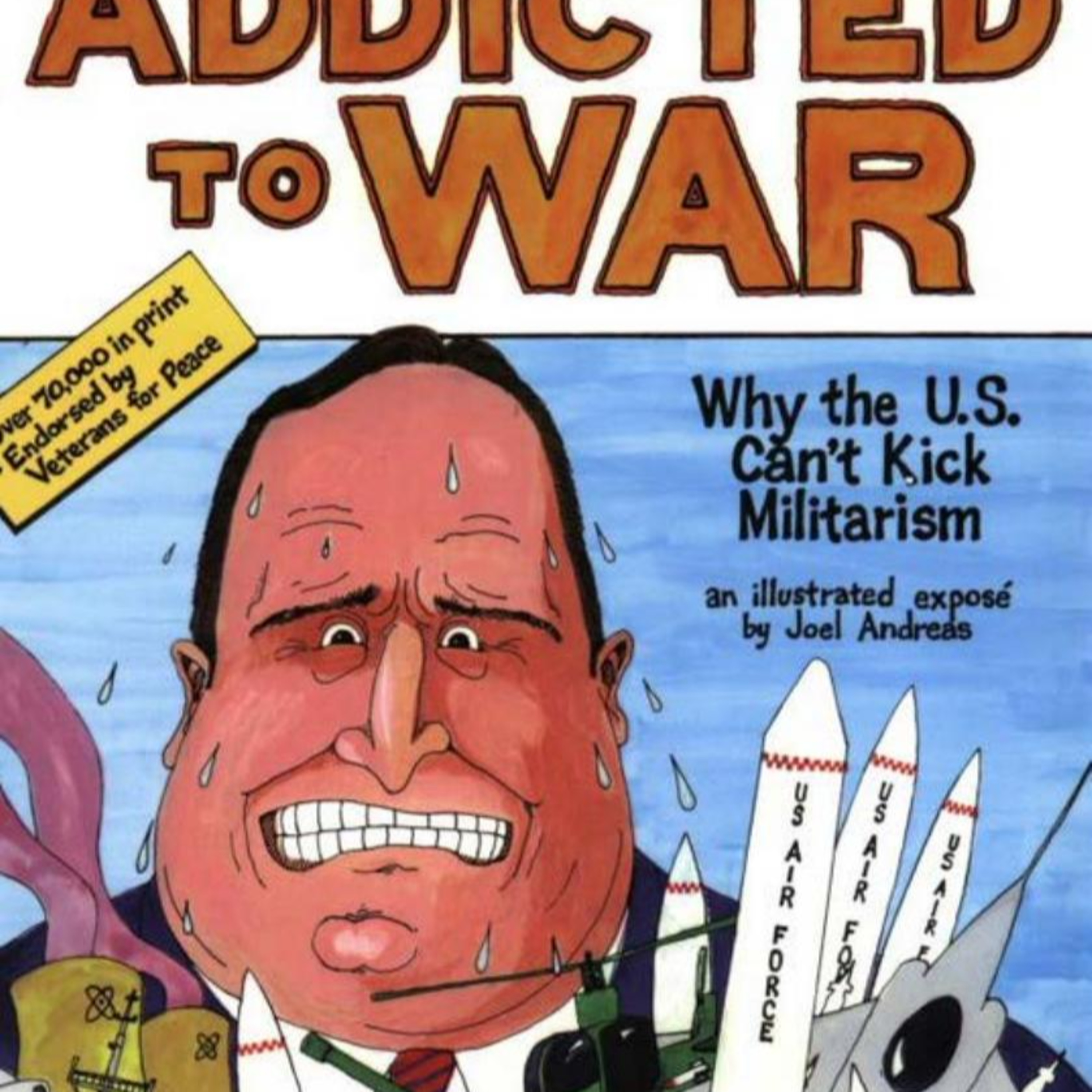 Addicted to War: Why the U.S. Can't Kick Militarism — The System That Sustains War episode artwork