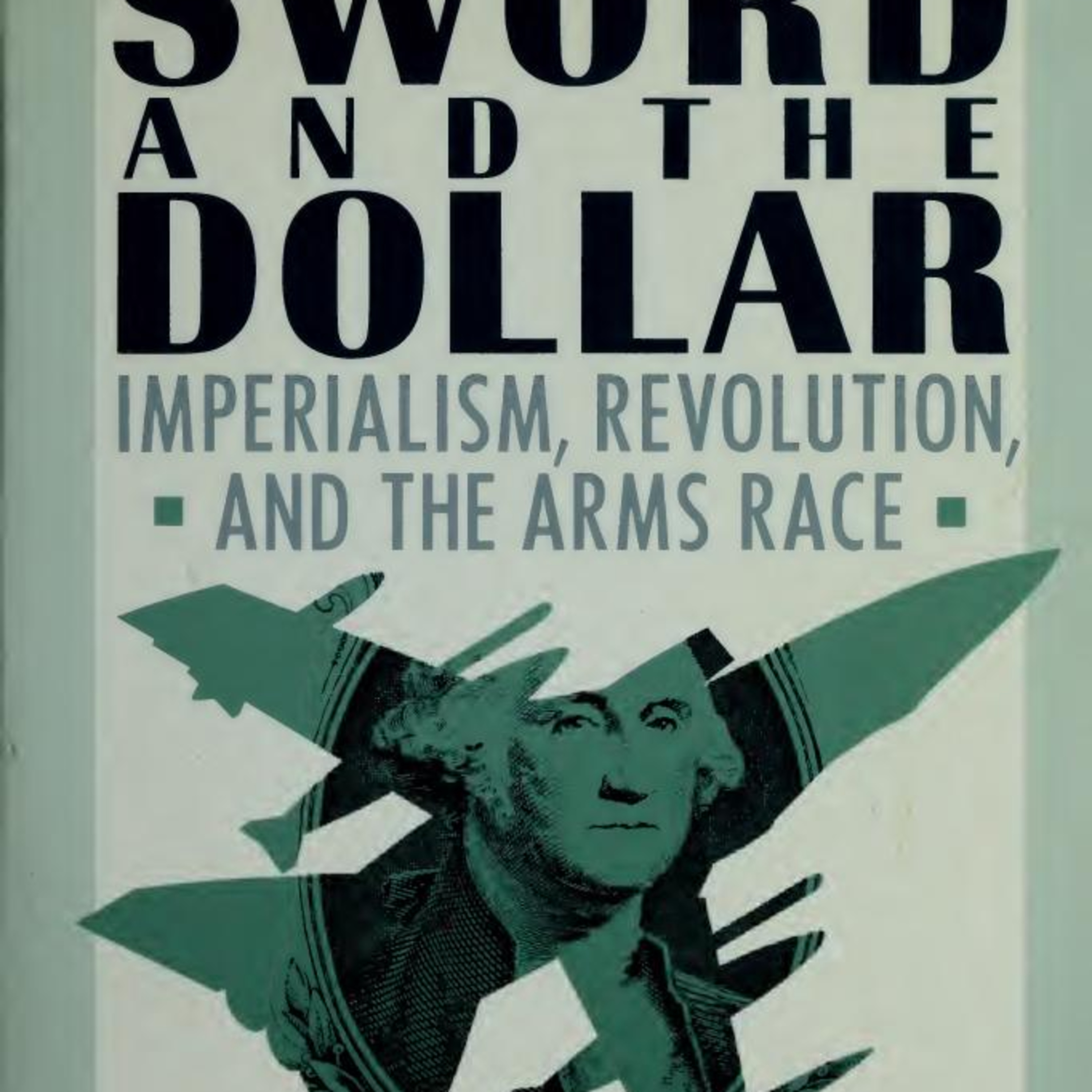 The Sword and the Dollar: Imperialism, Revolution, and the Arms Race — Capital, Power, and Empire episode artwork