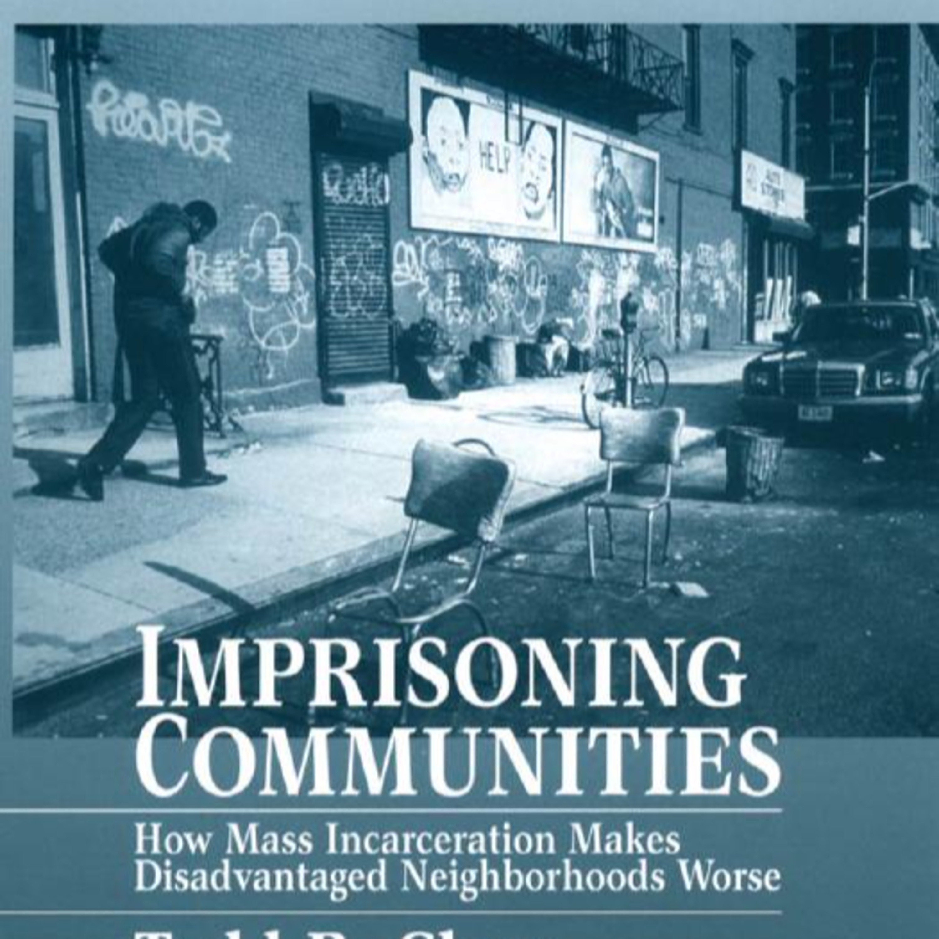 Imprisoning Communities: How Mass Incarceration Makes Disadvantaged Neighborhoods Worse — Coercive Mobility episode artwork