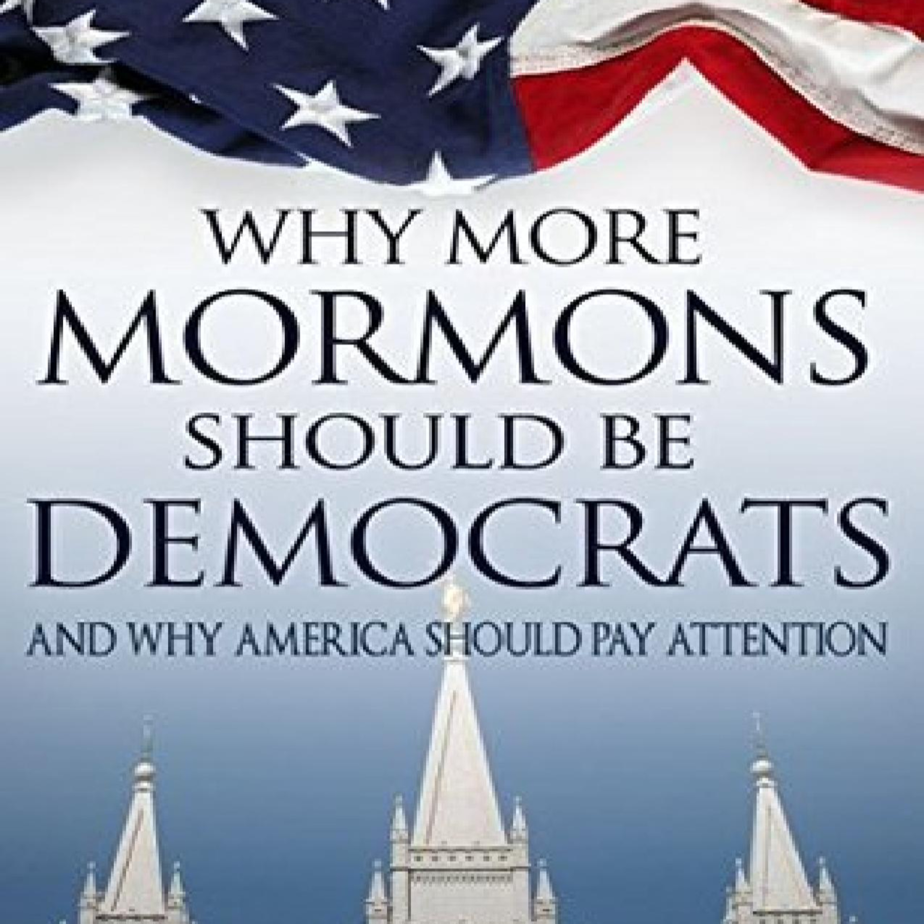 Why More Mormons Should Be Democrats: And Why America Should Pay Attention — Inherited Politics episode artwork