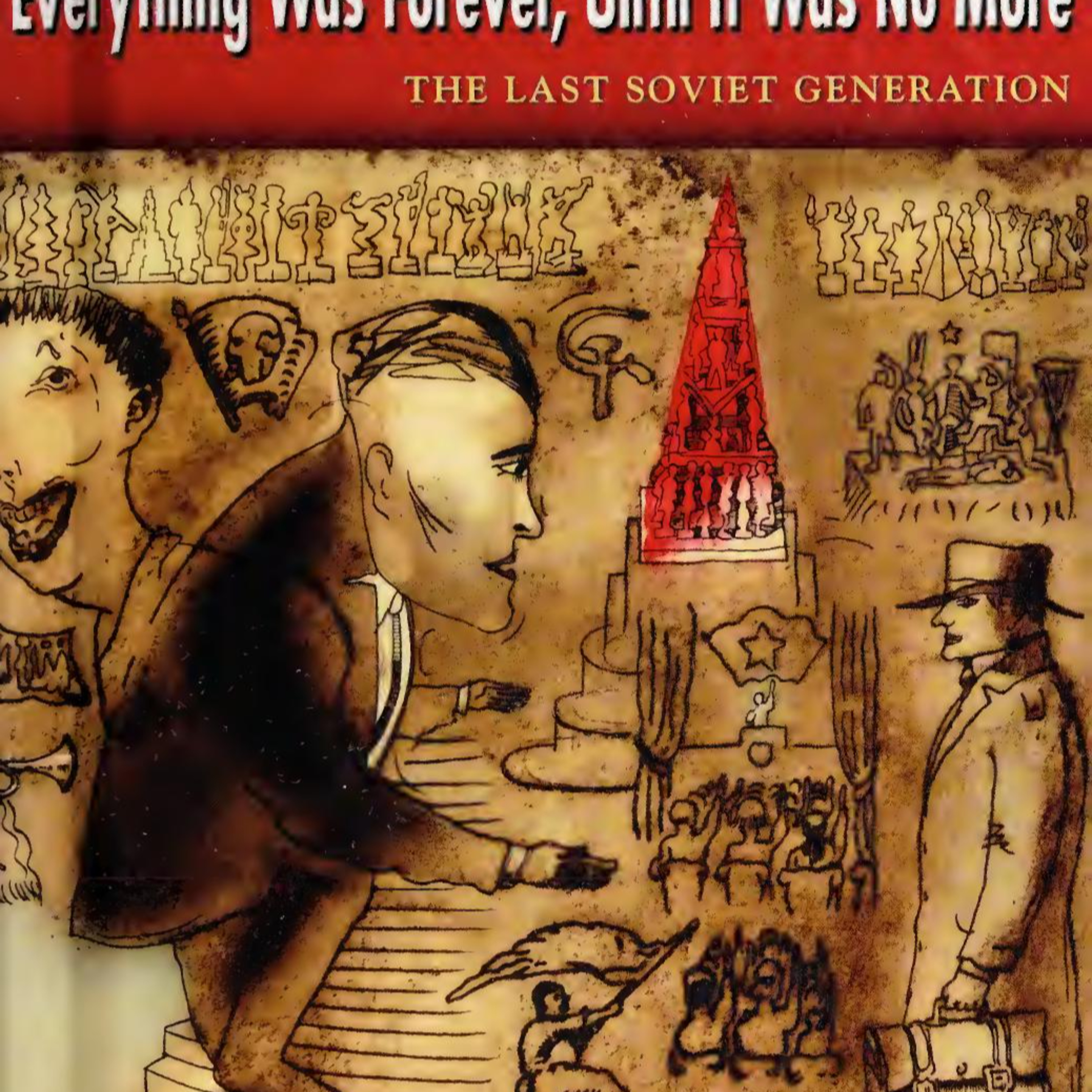 Everything Was Forever, Until It Was No More: The Last Soviet Generation — Stable Forms, Changing Meaning episode artwork