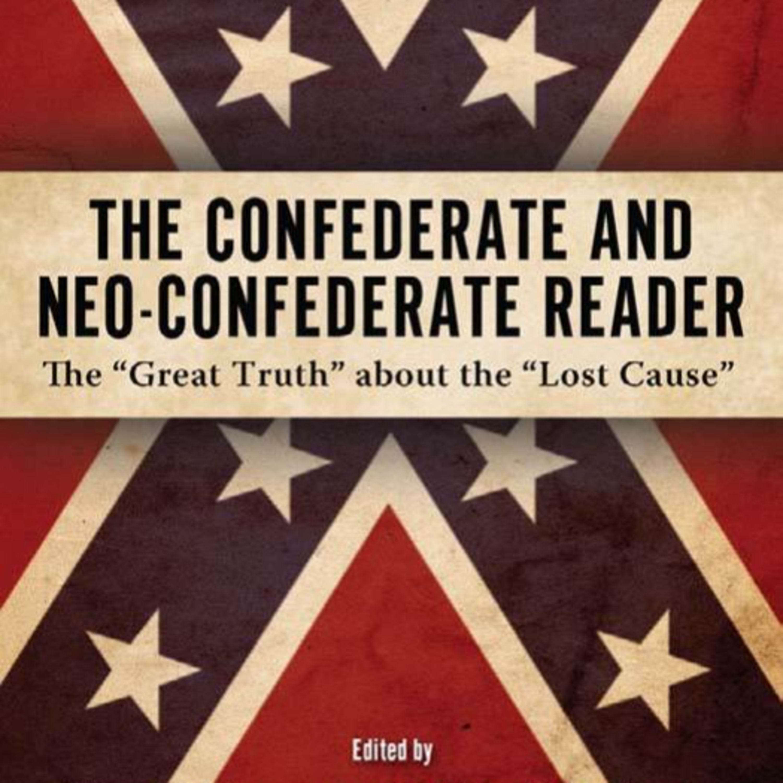 The Confederate and Neo-Confederate Reader: The “Great Truth” about the “Lost Cause” — Public Memory episode artwork