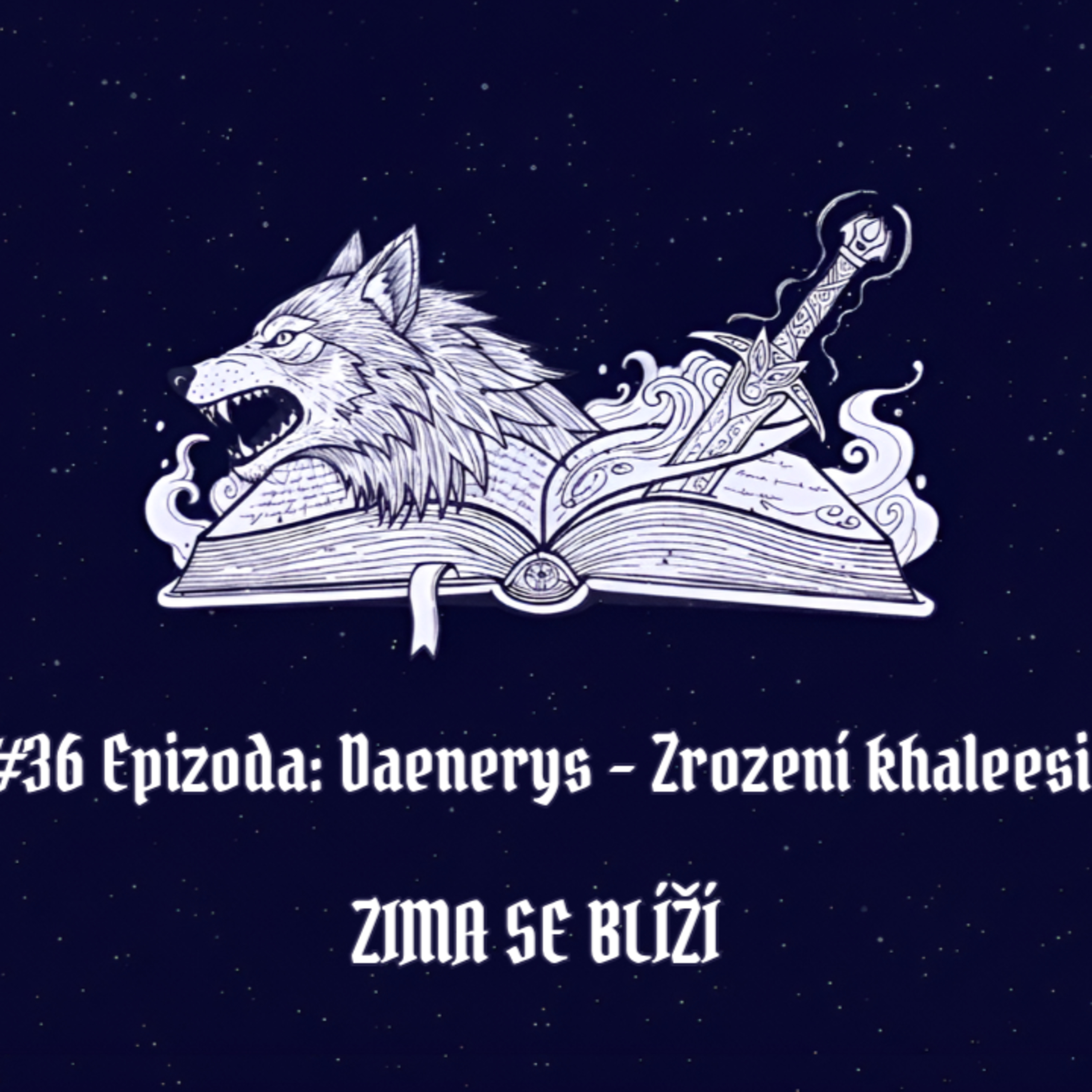 #36 Epizoda: Daenerys – Zrození khaleesi | Zima se blíží episode artwork