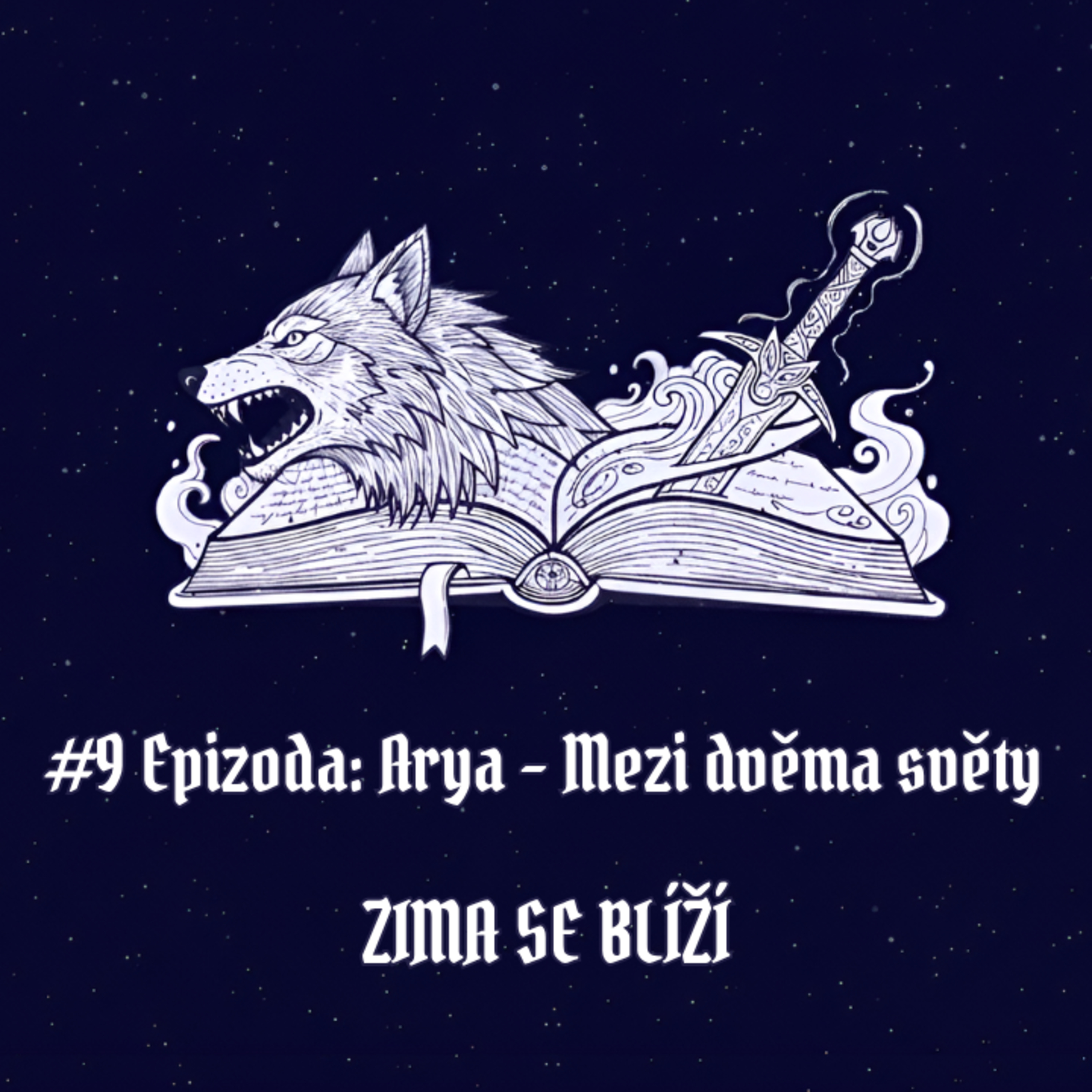 #9 Epizoda: Arya – Mezi dvěma světy | Zima se blíží episode artwork