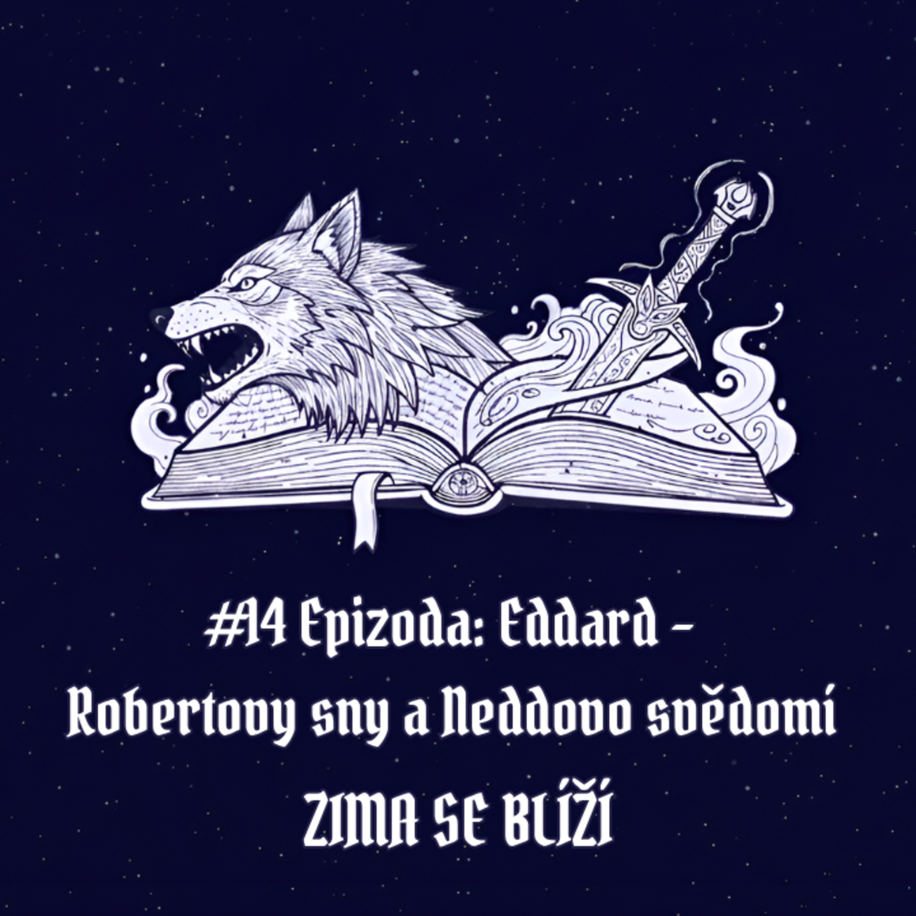 #14 Epizoda: Eddard – Robertovy sny a Nedovo svědomí | Zima se blíží episode artwork