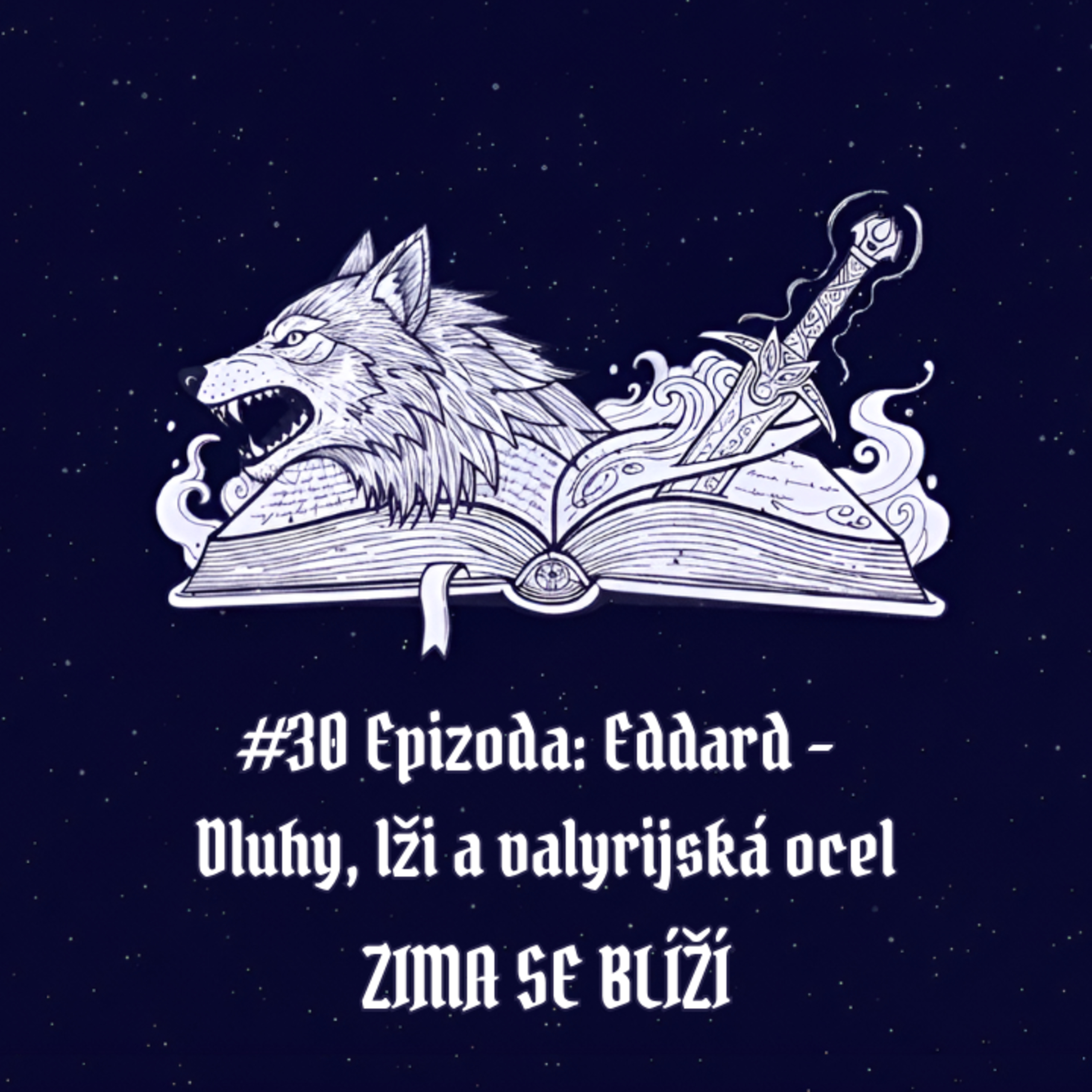 #30 Epizoda: Eddard – Dluhy, lži a valyrijská ocel | Zima se blíží episode artwork