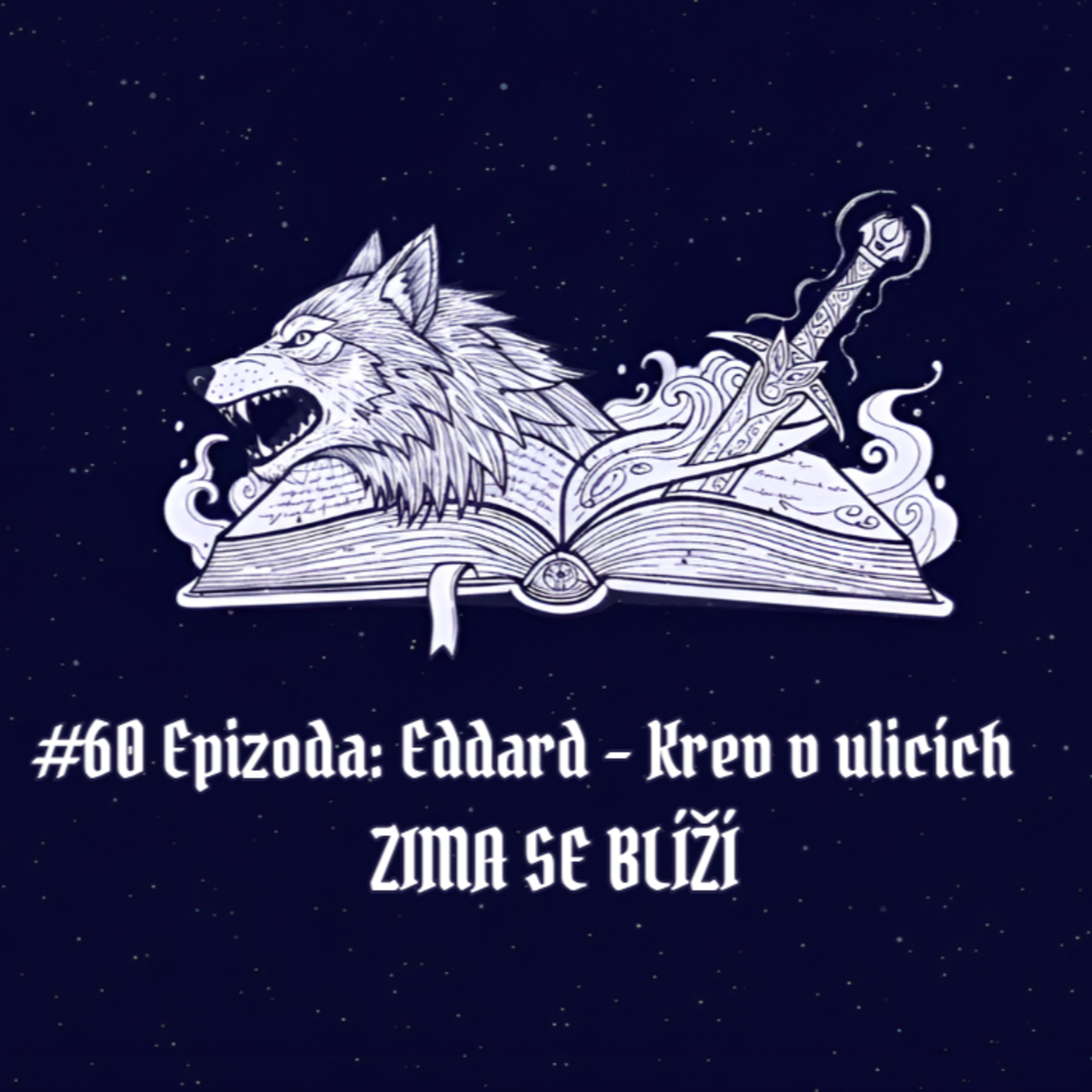 #60 Epizoda: Eddard – Krev v ulicích | Zima se blíží⁠ episode artwork