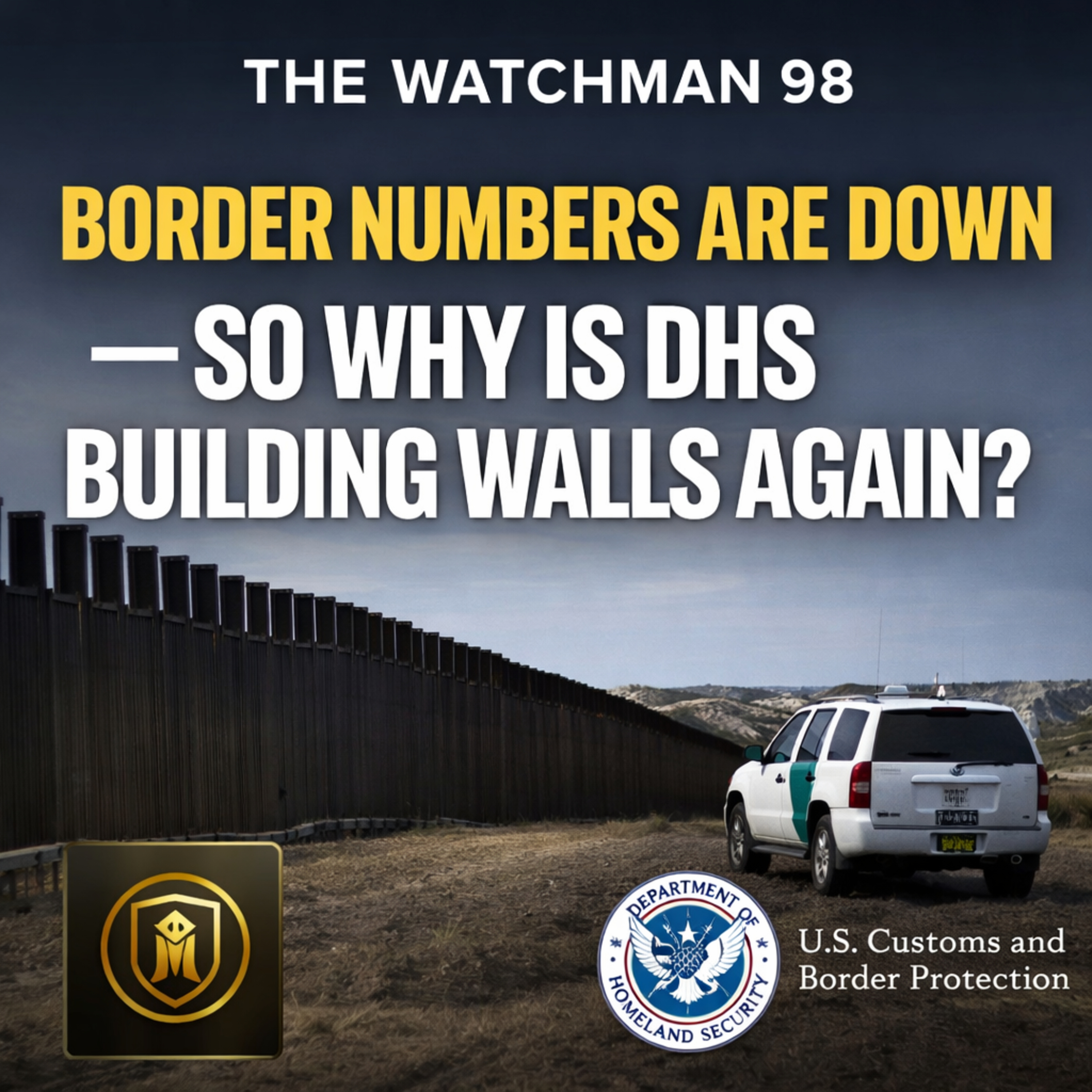 Border Numbers Are Down — So Why Is DHS Building Walls Again? episode artwork