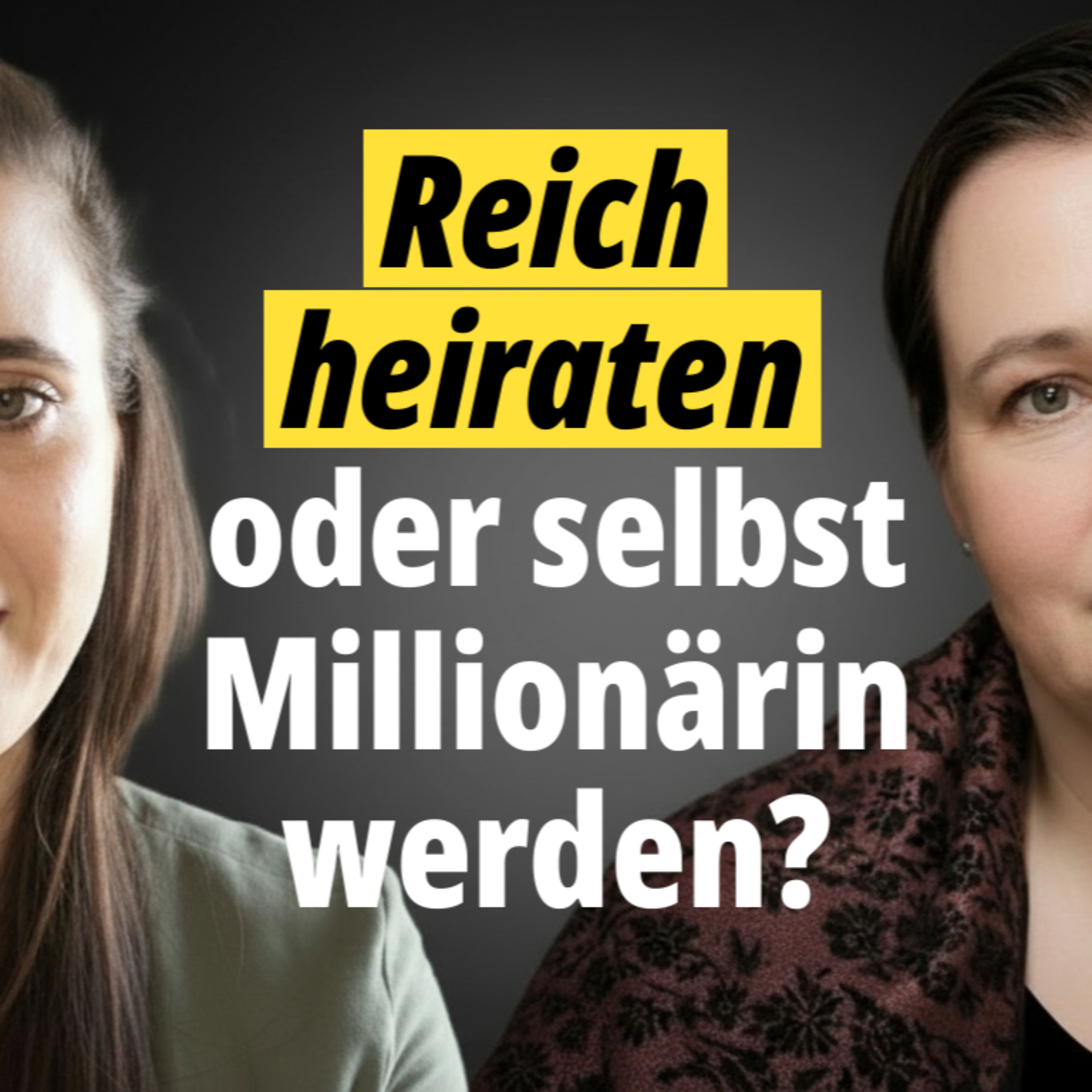 #3 - Reich heiraten oder selbst Millionärin werden? Geldmindset & Preisgestaltung – Wie Unternehmerinnen ihren Selbstwert monetarisieren episode artwork