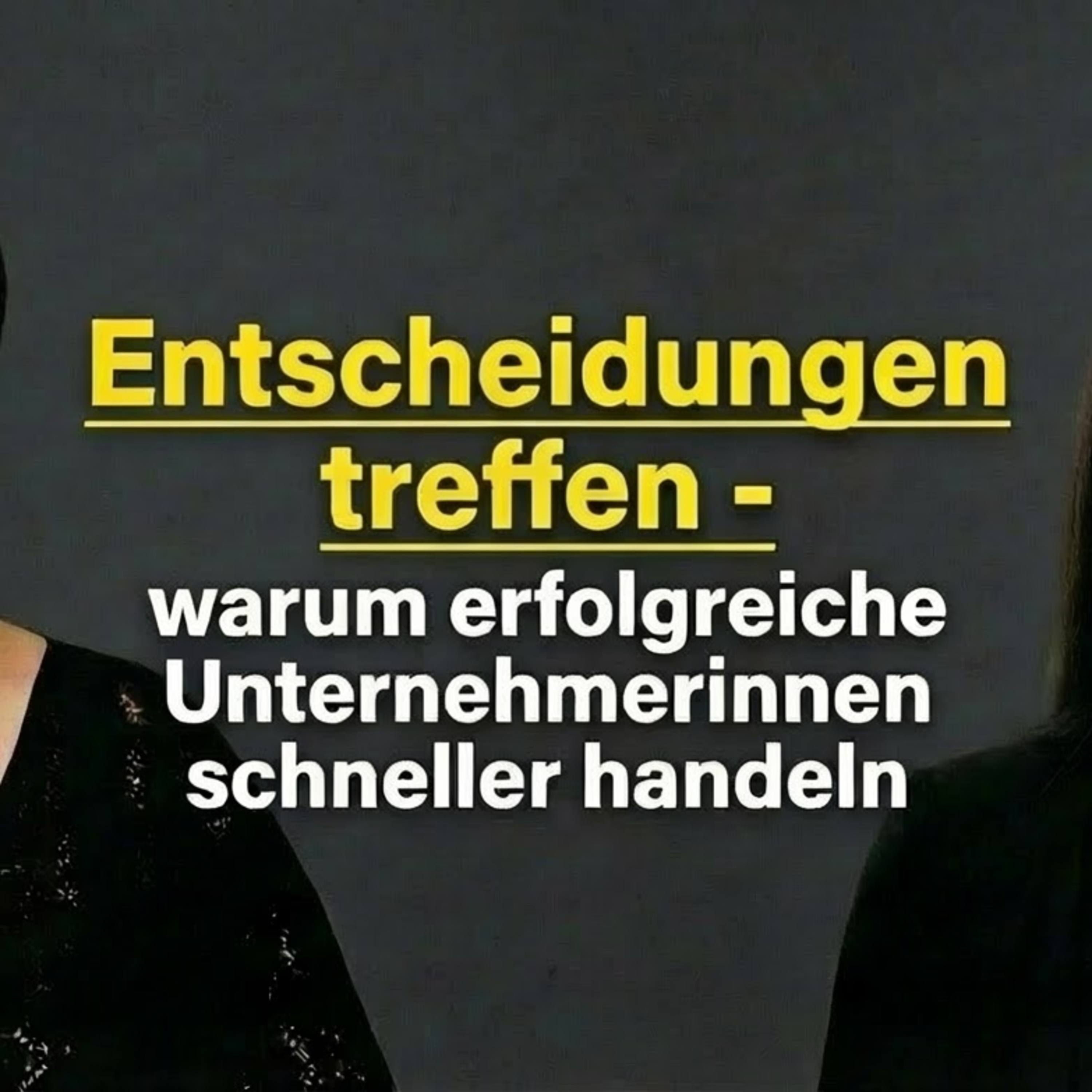 #5 - Entscheidungen treffen: Warum erfolgreiche Unternehmerinnen schneller handeln episode artwork