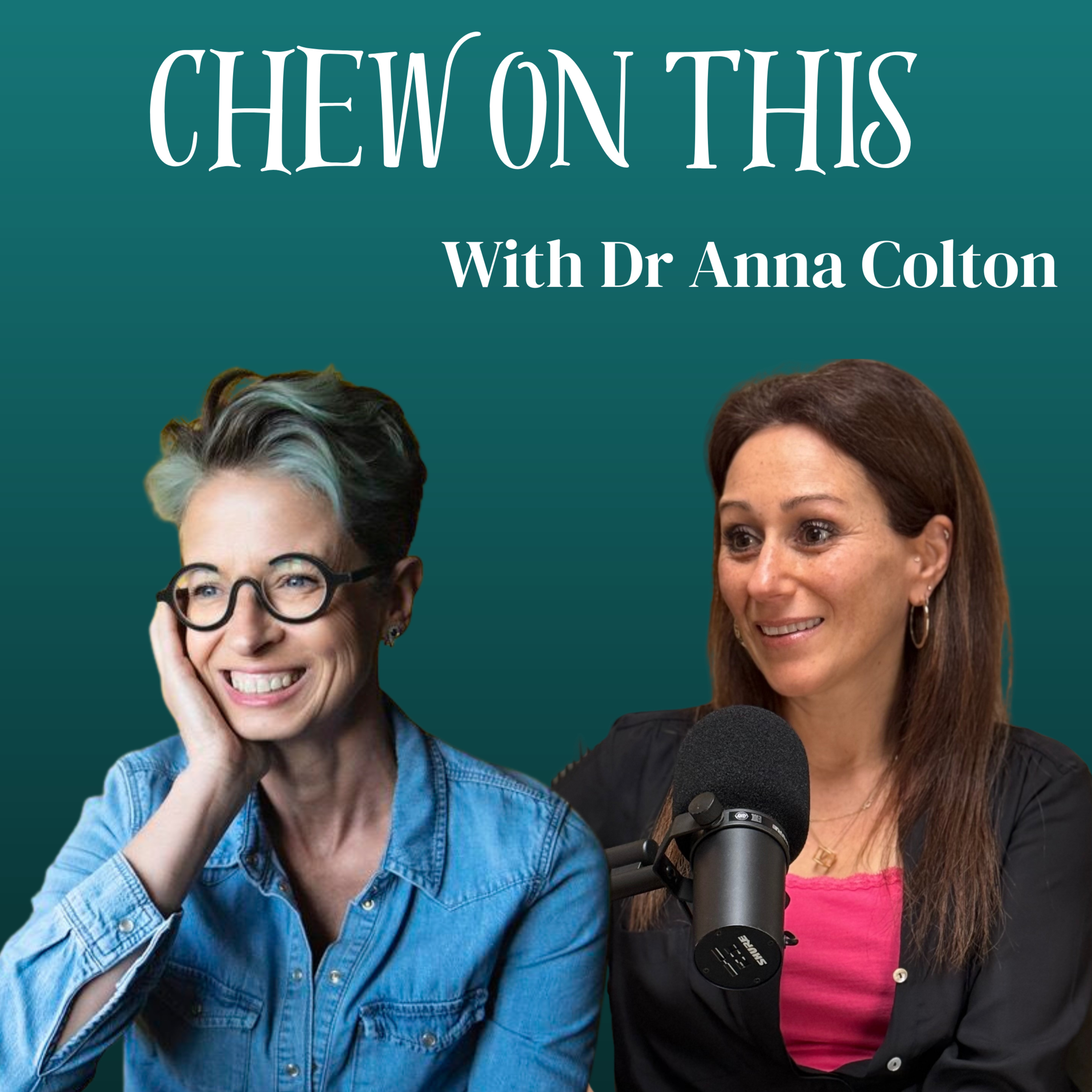 Chew On This with Dr Anna Colton