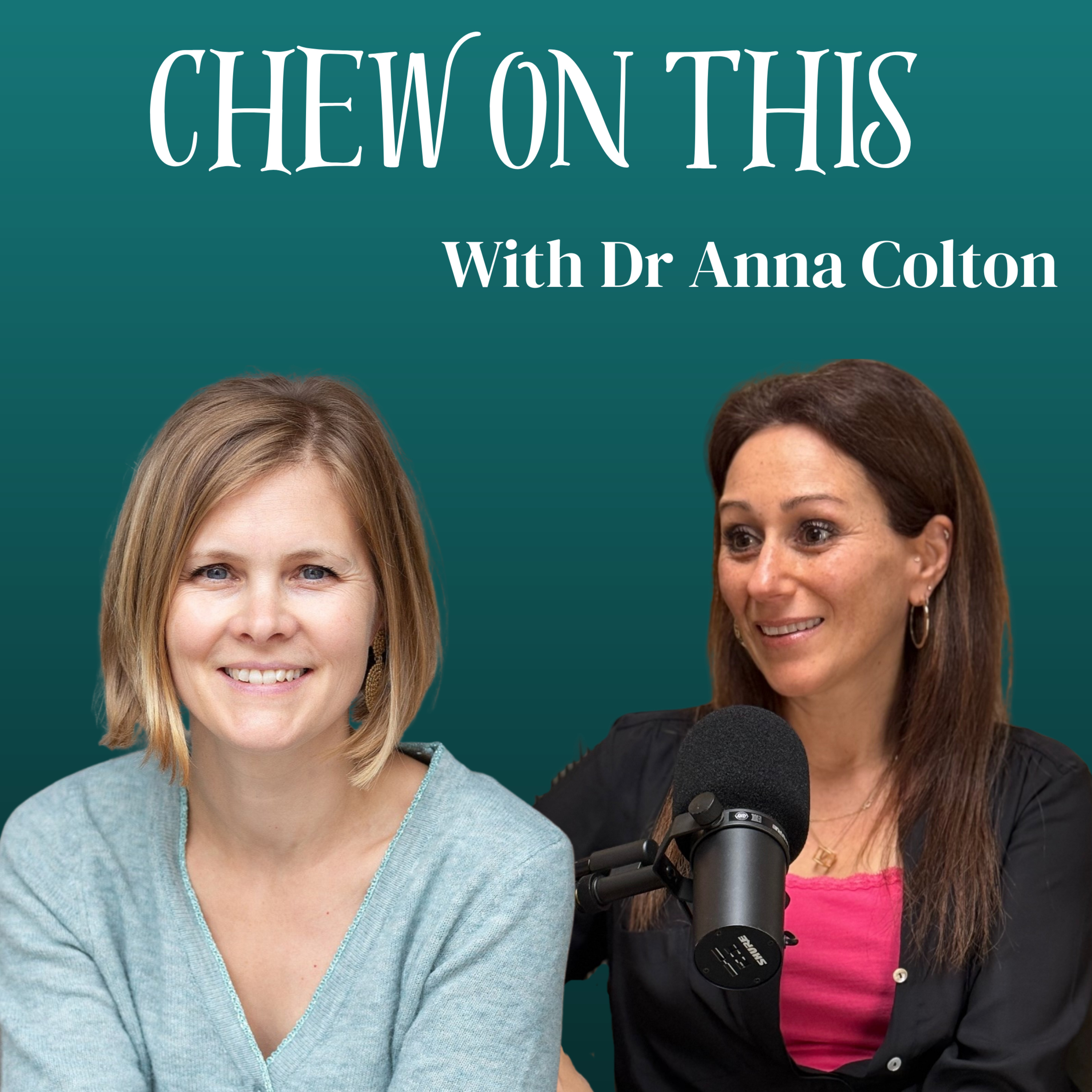 Chew On This with Dr Anna Colton