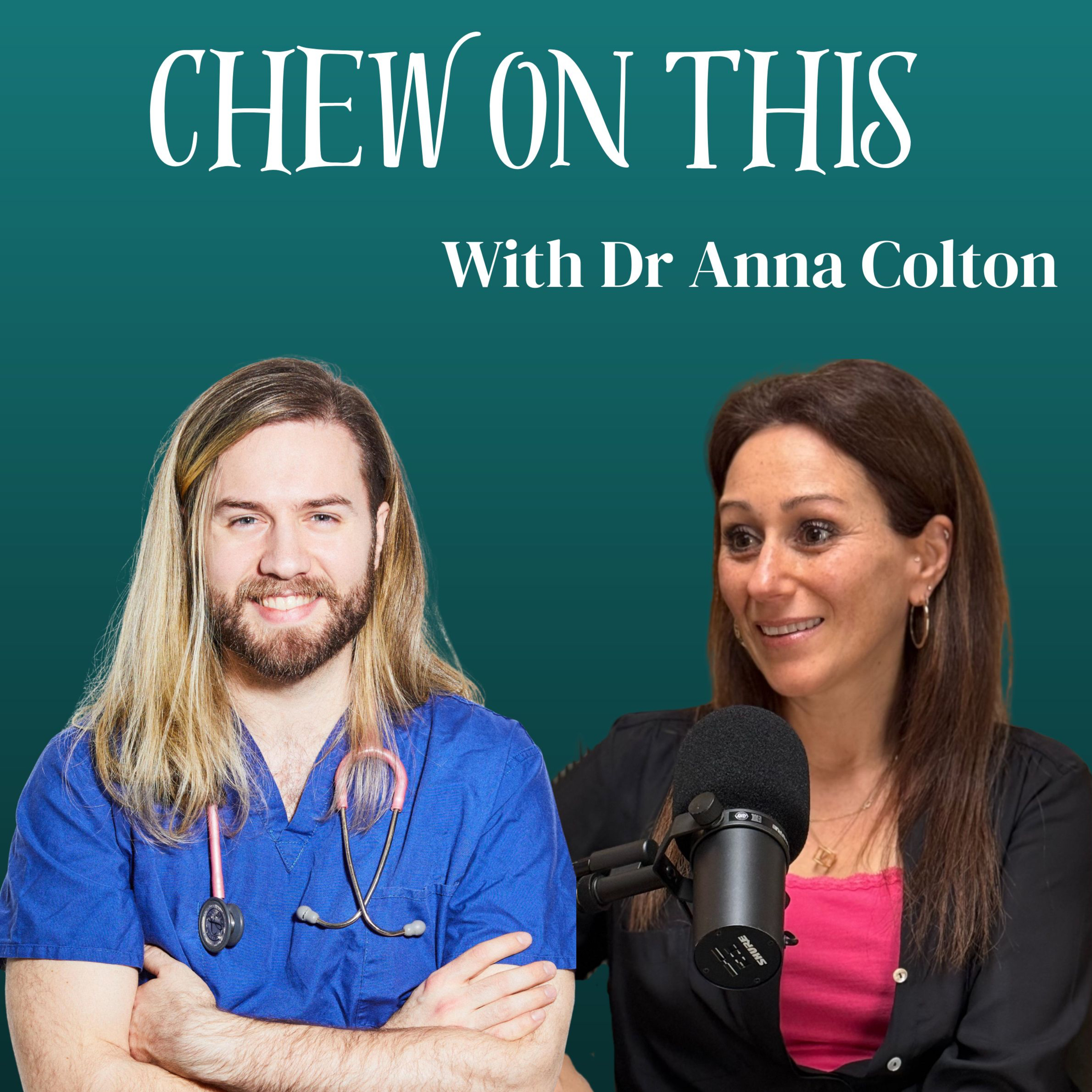 Chew On This with Dr Anna Colton