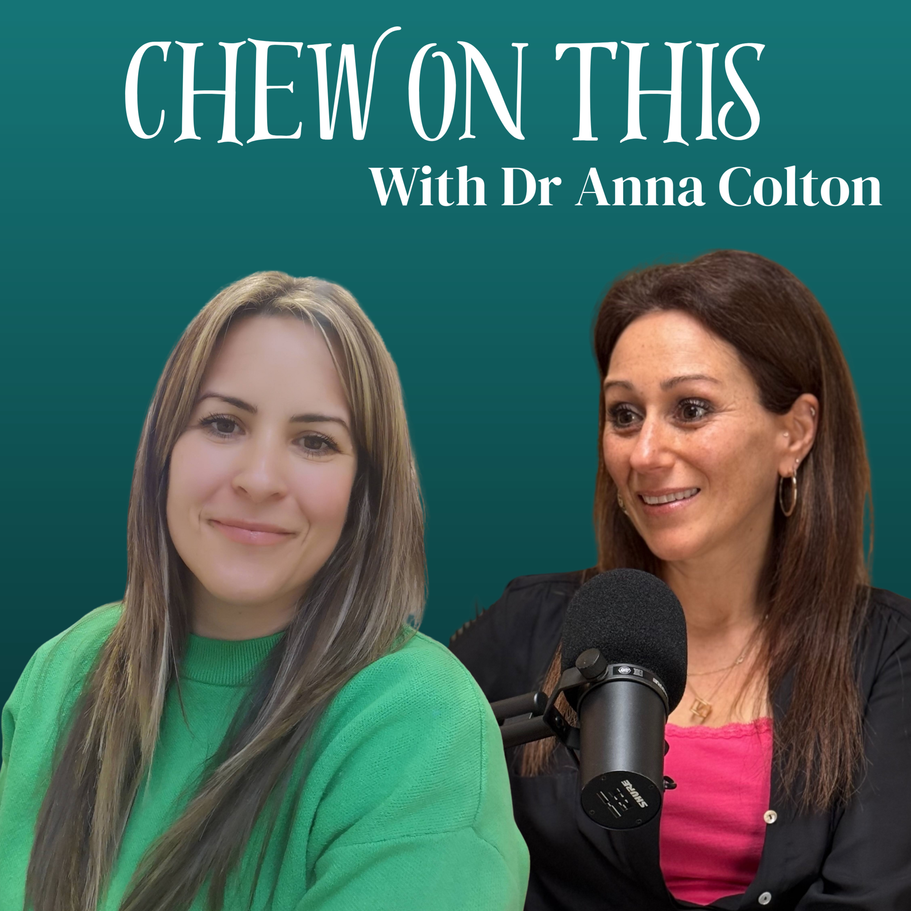 Chew On This with Dr Anna Colton