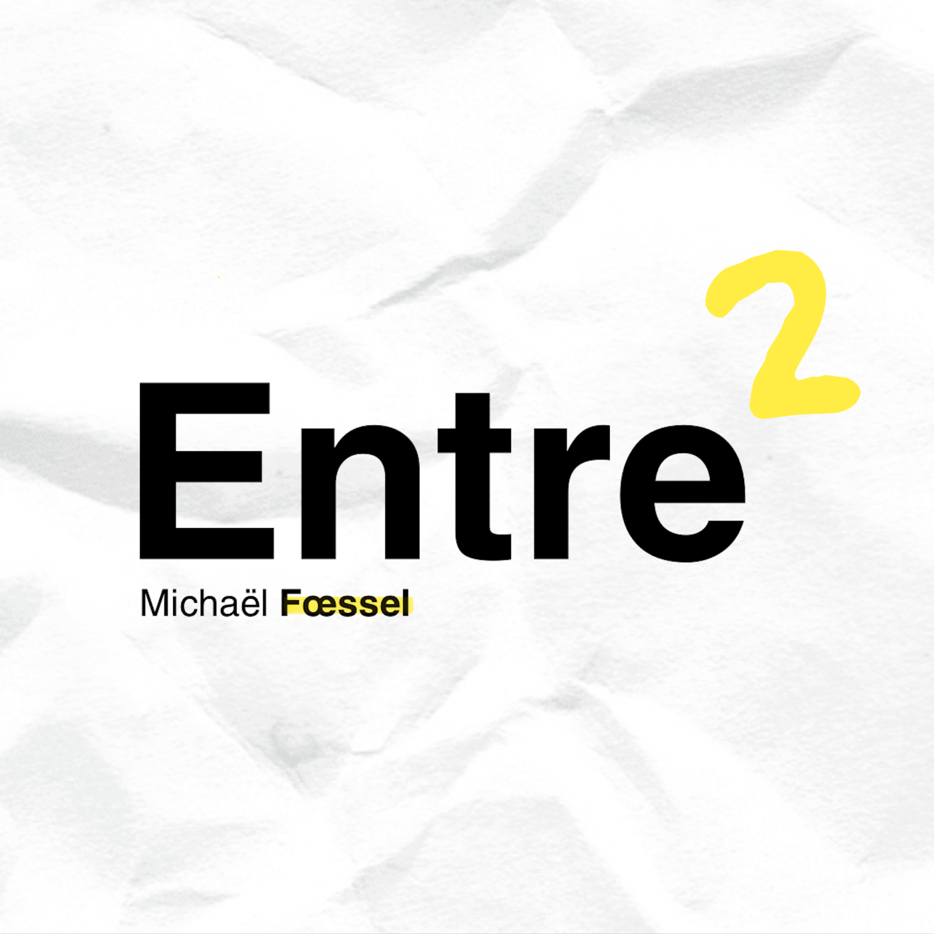 Entre 2 avec Michaël Fœssel episode artwork