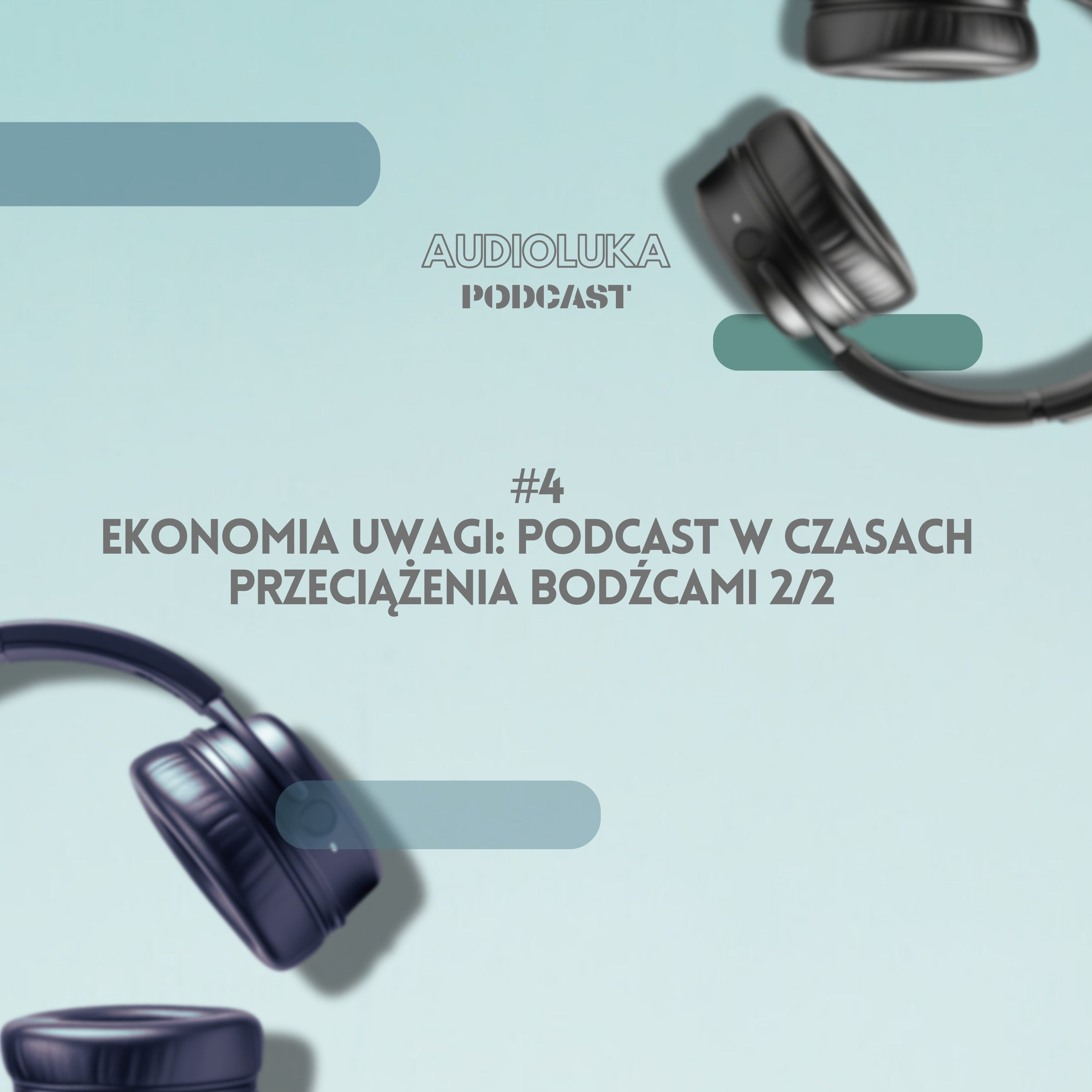 Ekonomia uwagi: podcast w czasach przeciążenia bodźcami 2/2 episode artwork