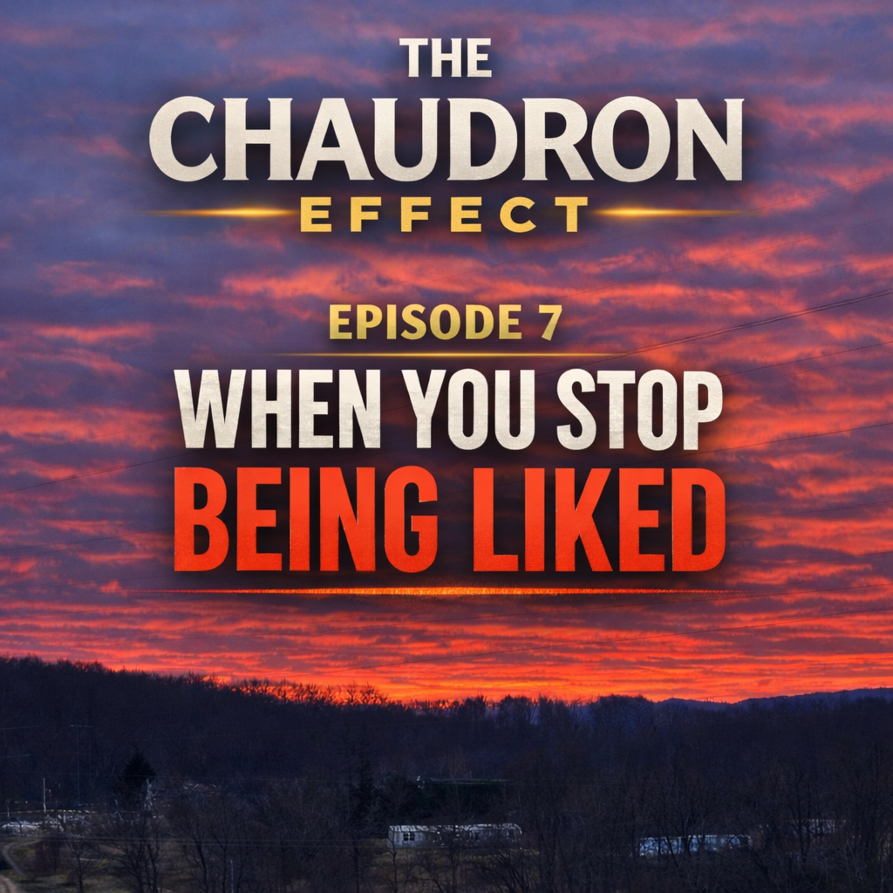The Chaudron Effect – Episode 7 When You Stop Being Liked episode artwork