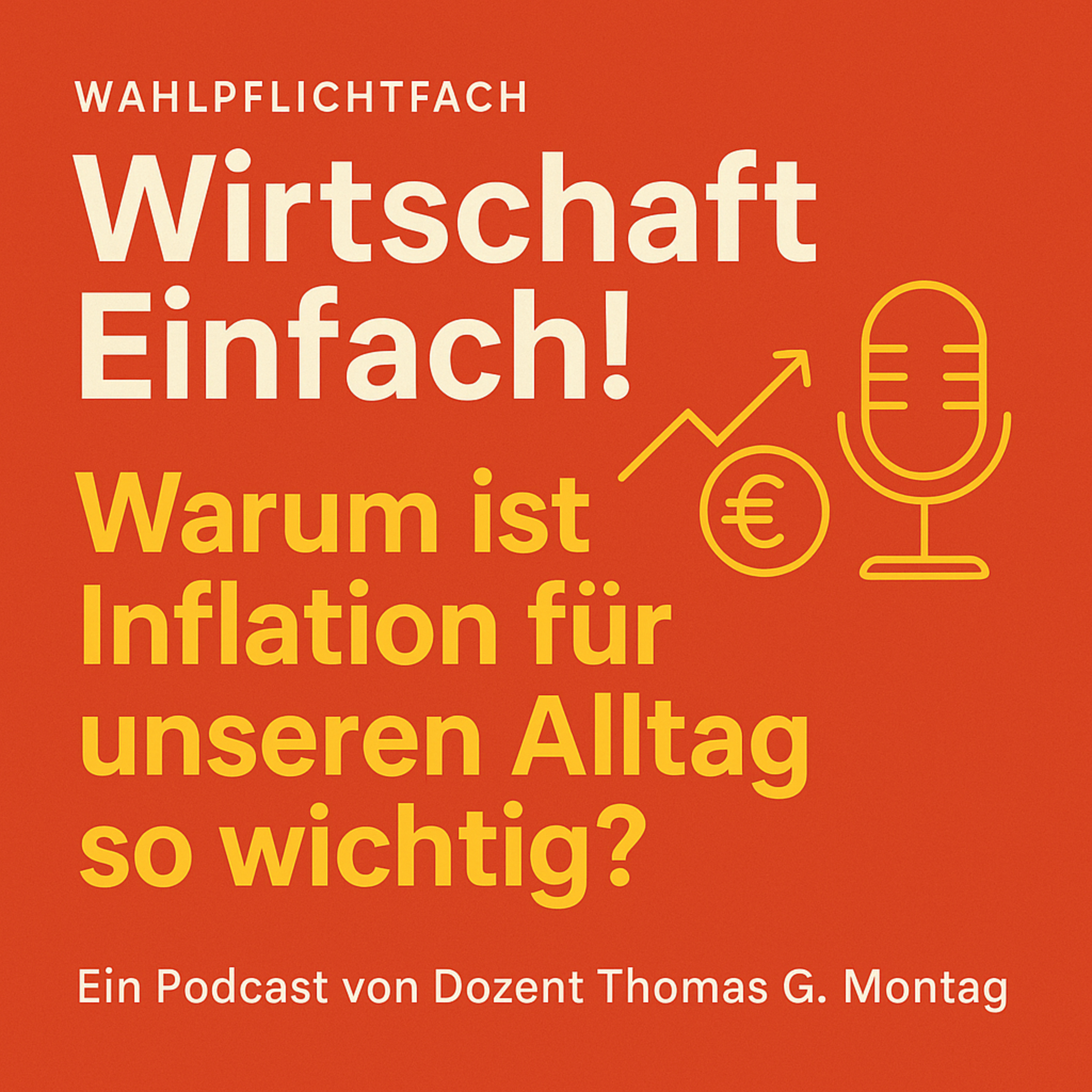 Wahlpflichtfach Wirtschaft Einfach! Warum ist Inflation für unseren Alltag so wichtig?