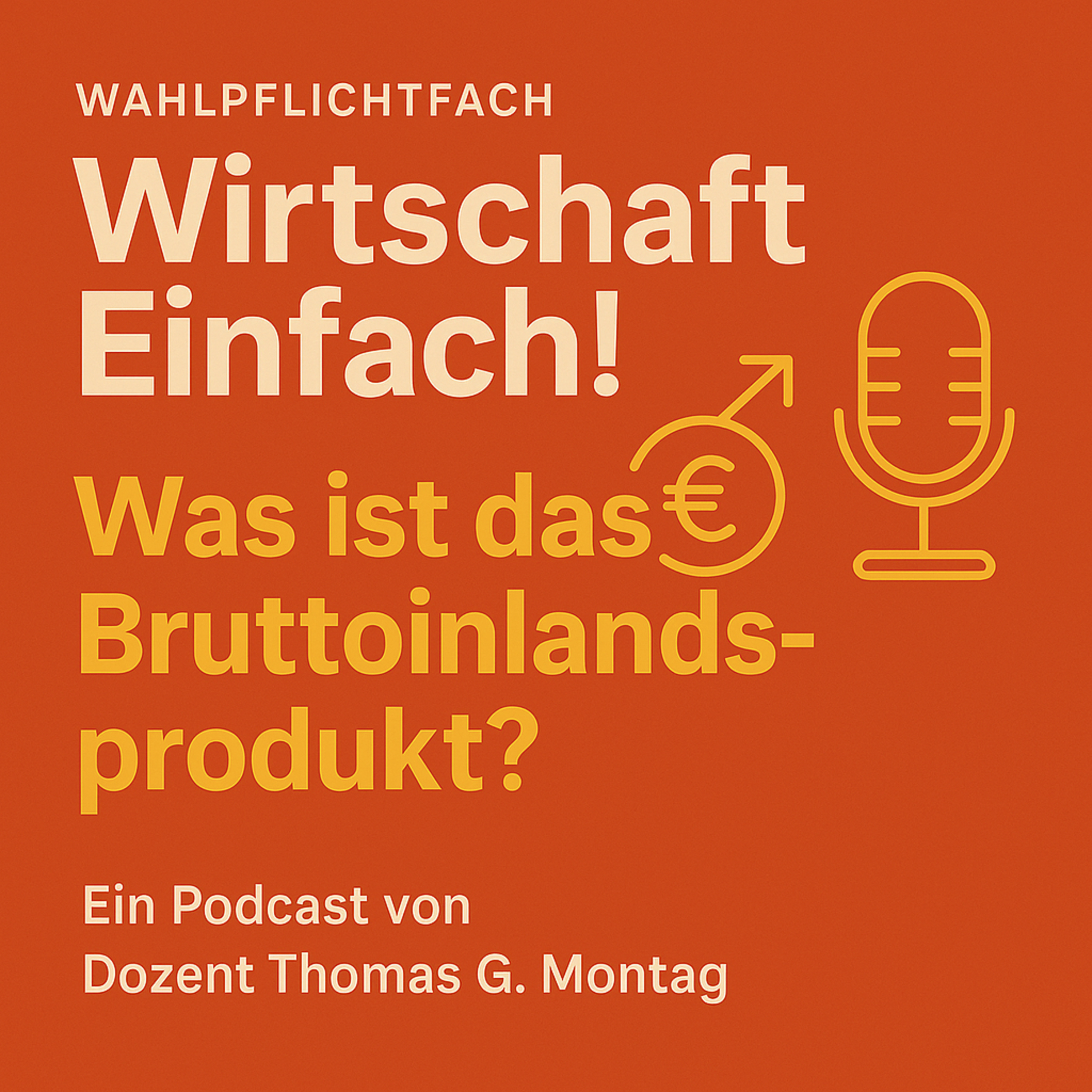 Wahlpflichtfach Wirtschaft Einfach! Was ist das Bruttoinlandsprodukt?