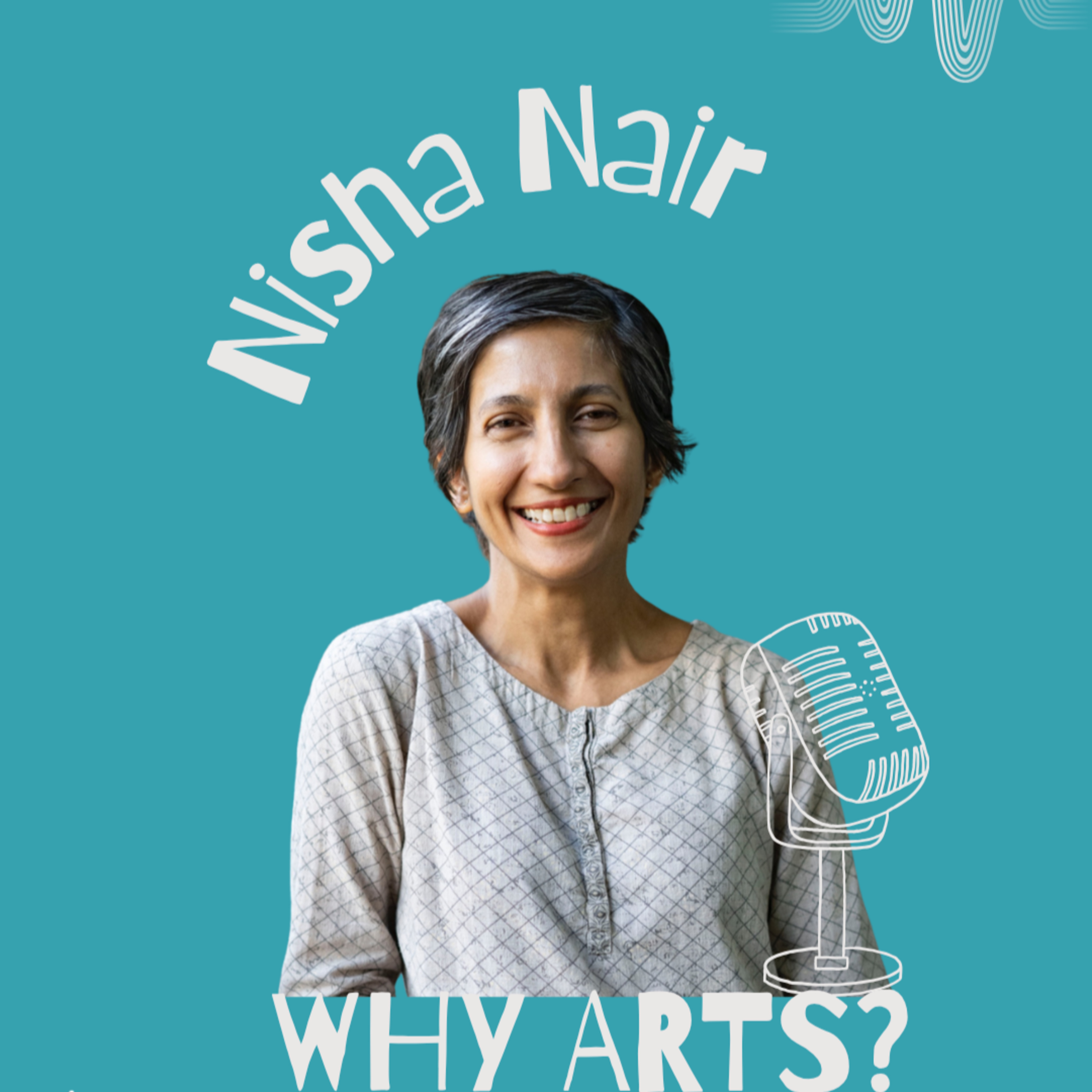 Episode 21 of Why Arts? — Art, Teacher Transformation & Creative Pedagogy with Nisha Nair episode artwork