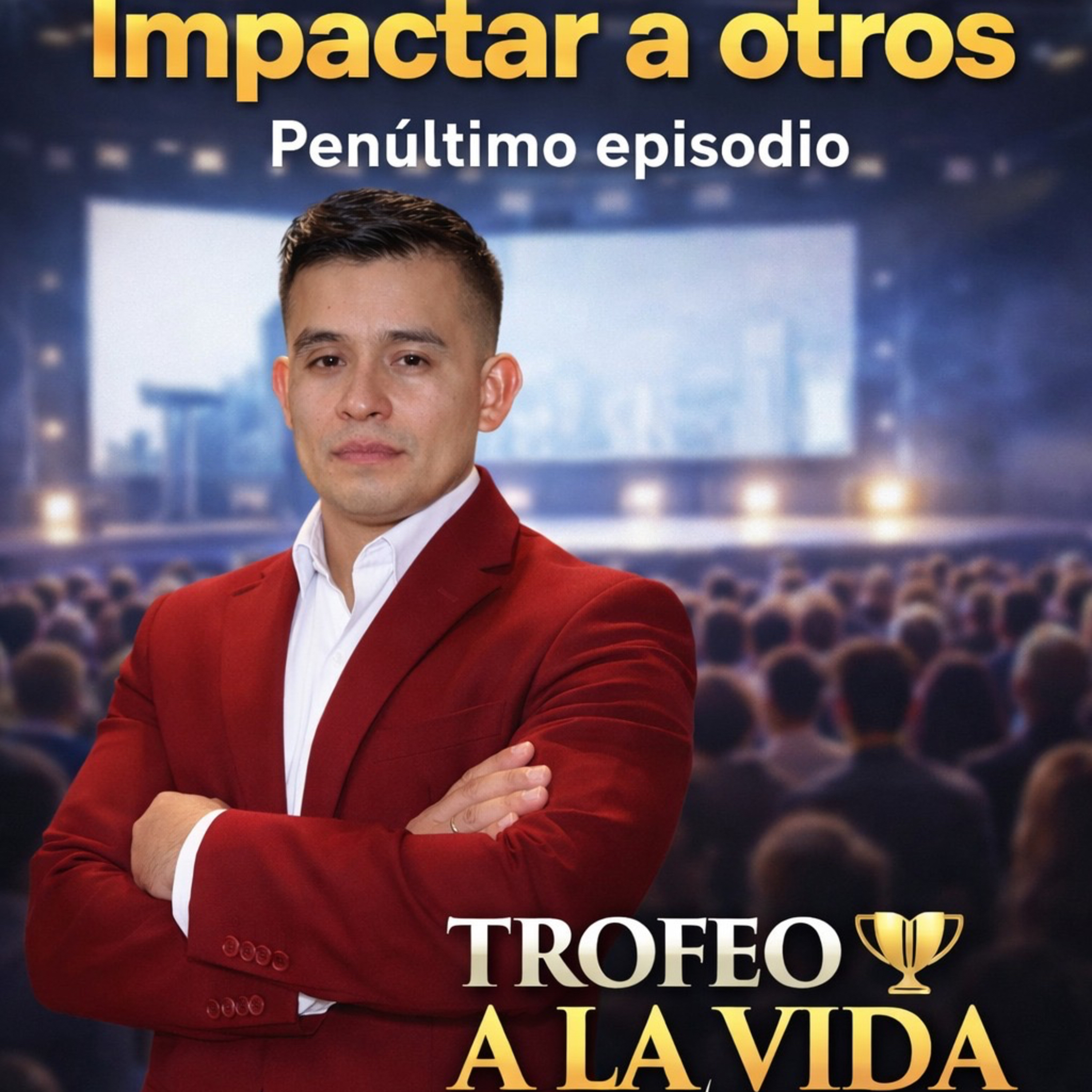Penúltimo Episodio Impactar a Otros  episode artwork