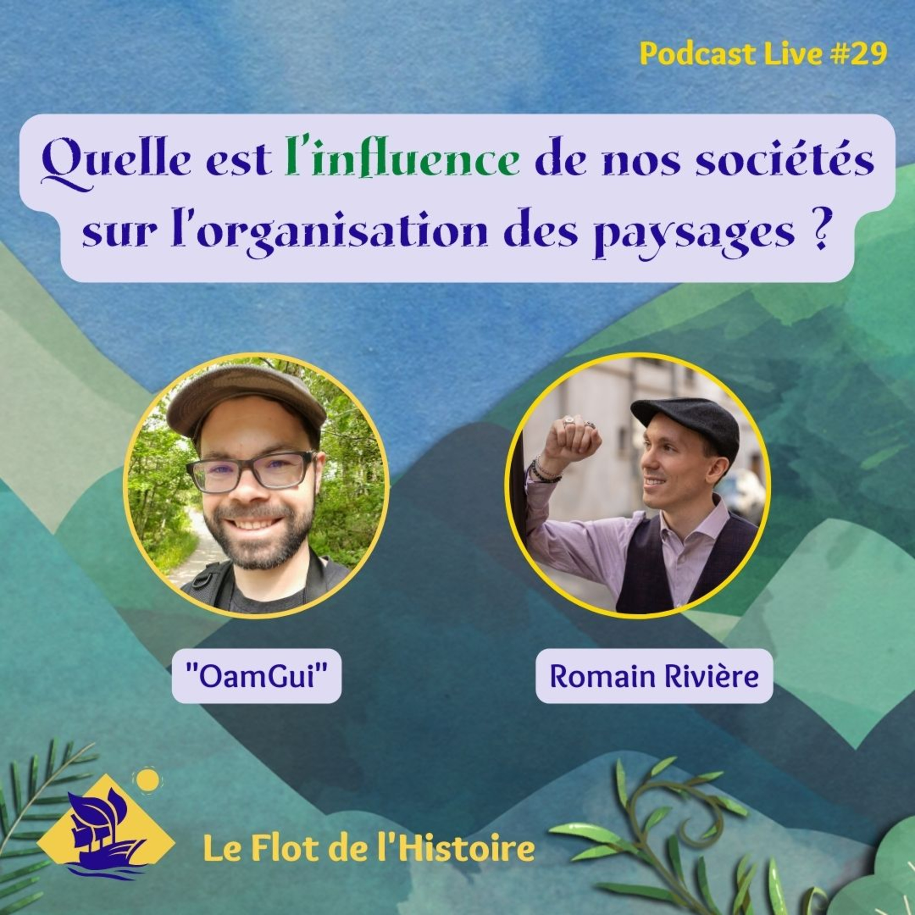 Quelle est l'influence de nos sociétés sur l'organisation des paysages avec Oamgui - Podcast Live #29 episode artwork