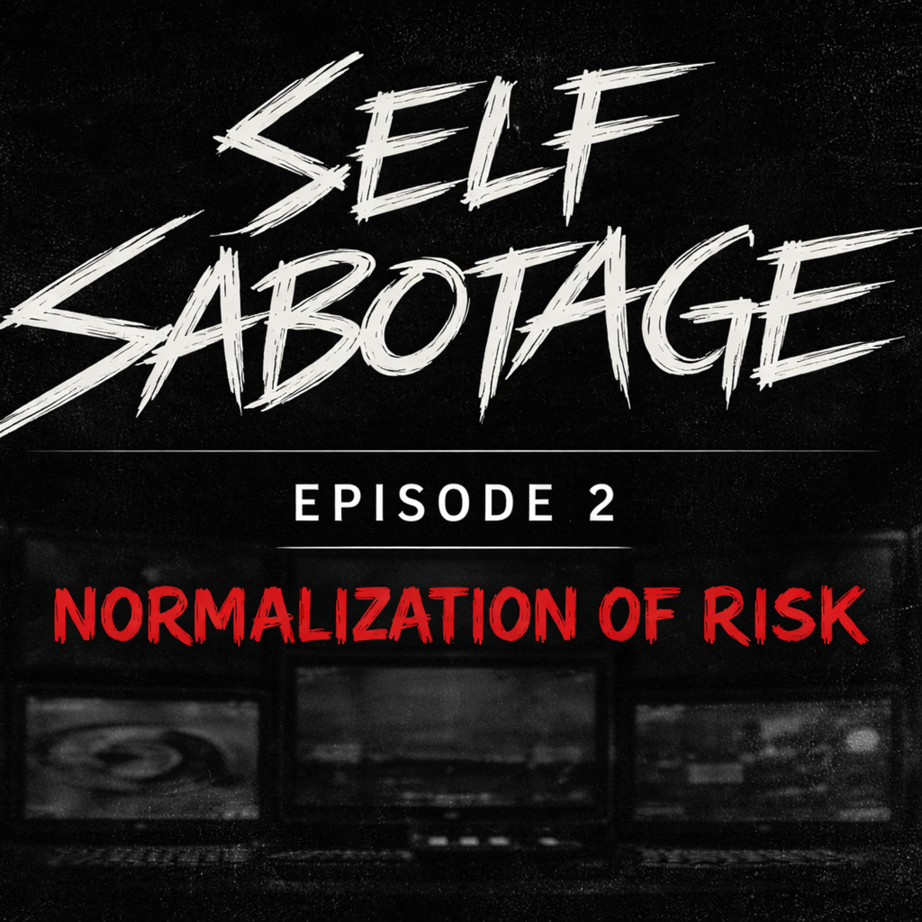 EPISODE 2 - NORMALIZATION OF RISK episode artwork