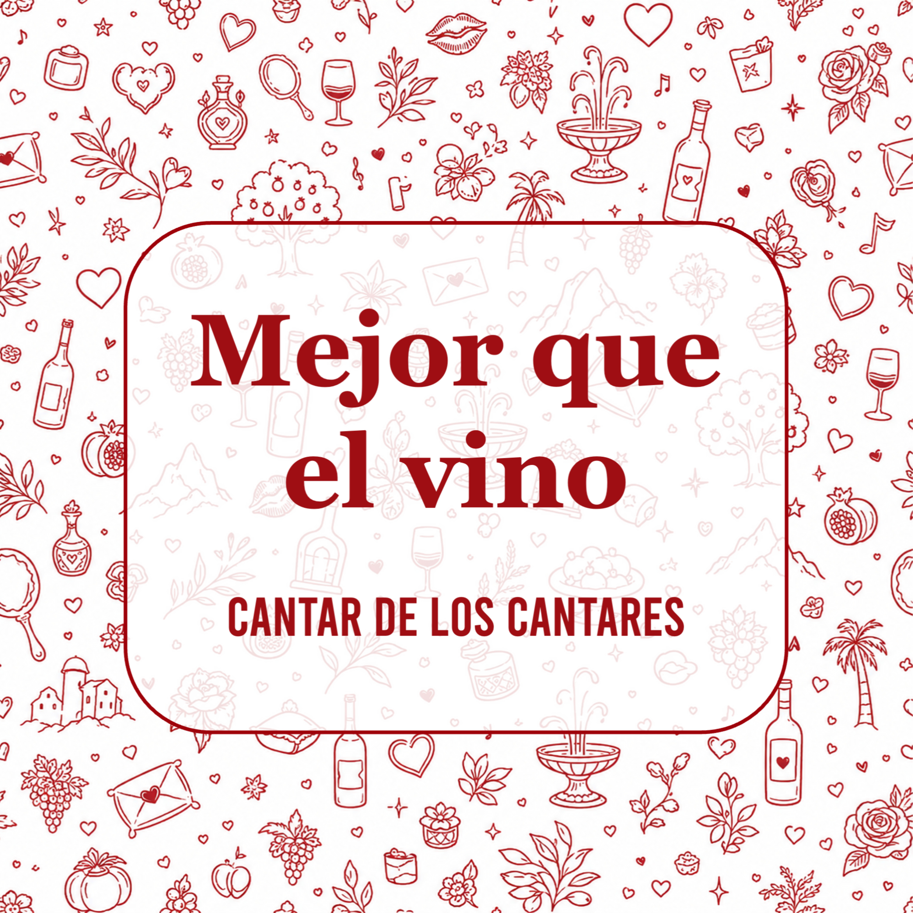 Mejor que el vino: El diseño de Dios para el romance | Cantares 1:1-4