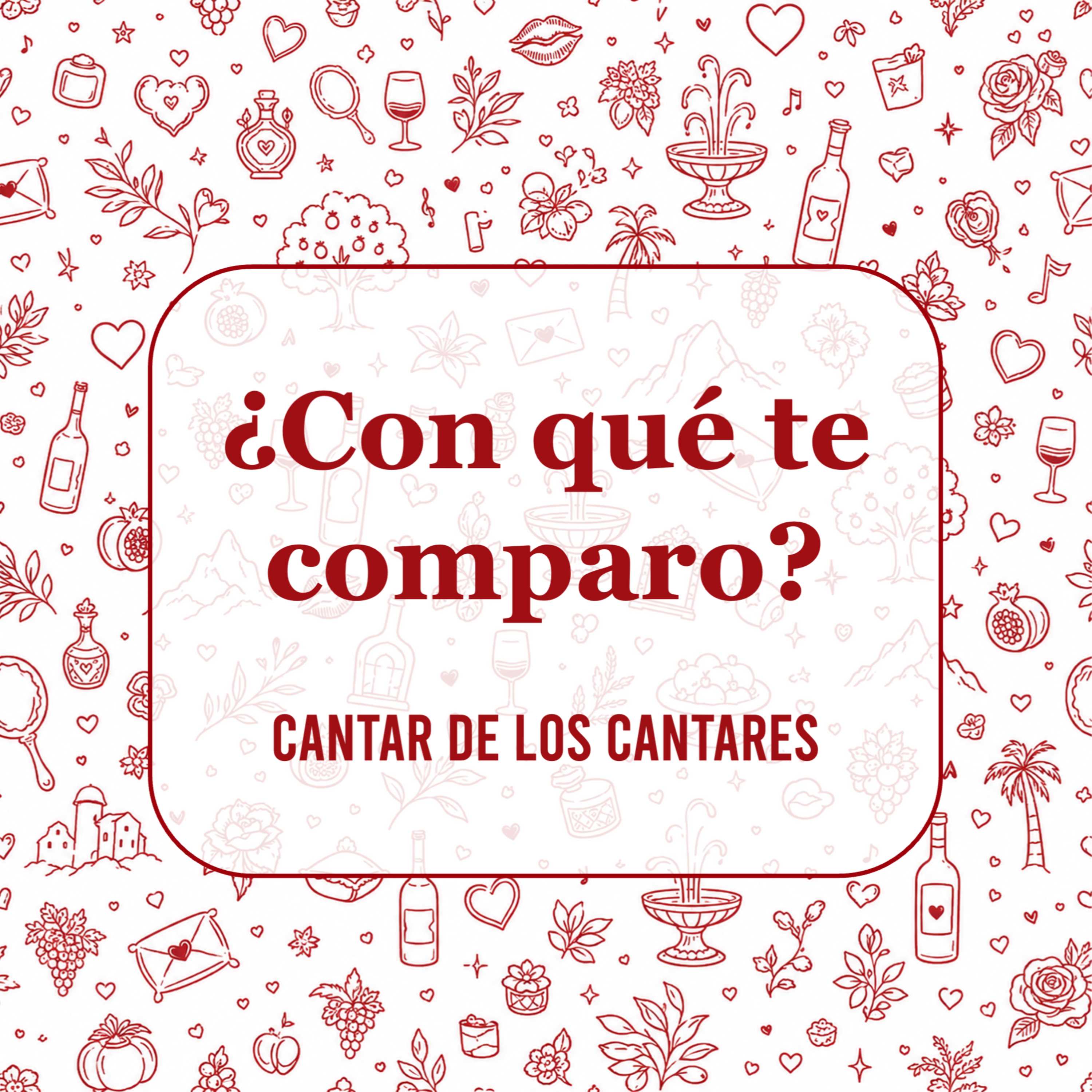 ¿Con qué te comparo? Cómo decir y recibir palabras de amor | Cantares 1:5-2:7