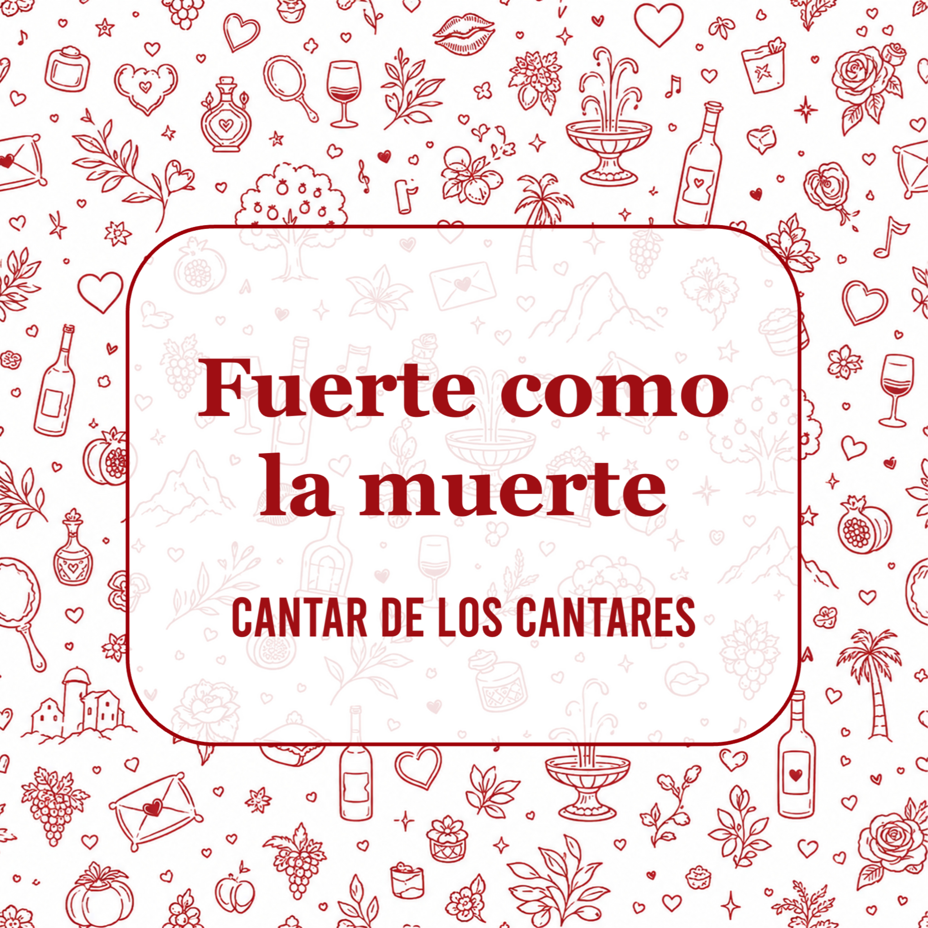 Fuerte como la muerte: ¿Qué tan en serio tomas el poder del amor? | Cantares 8:1-7