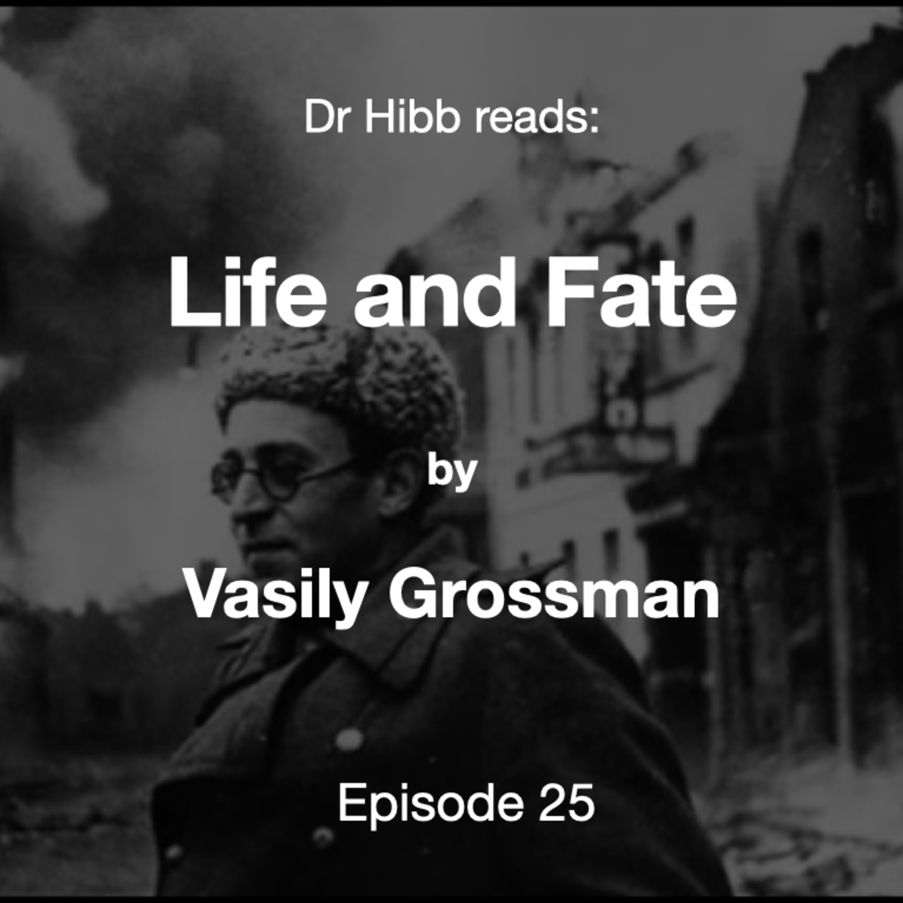 Episode 25: Life and Fate by Valery Grossman episode artwork