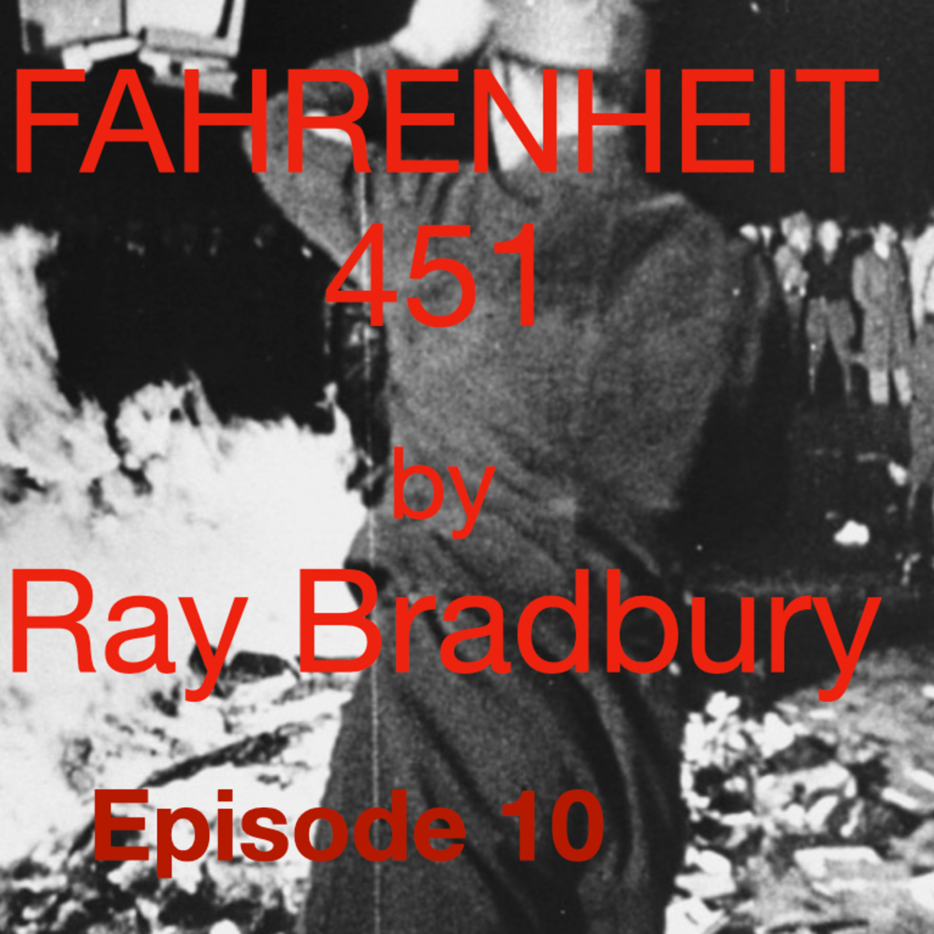 Episode 10: Final episode of Fahrenheit 451 episode artwork