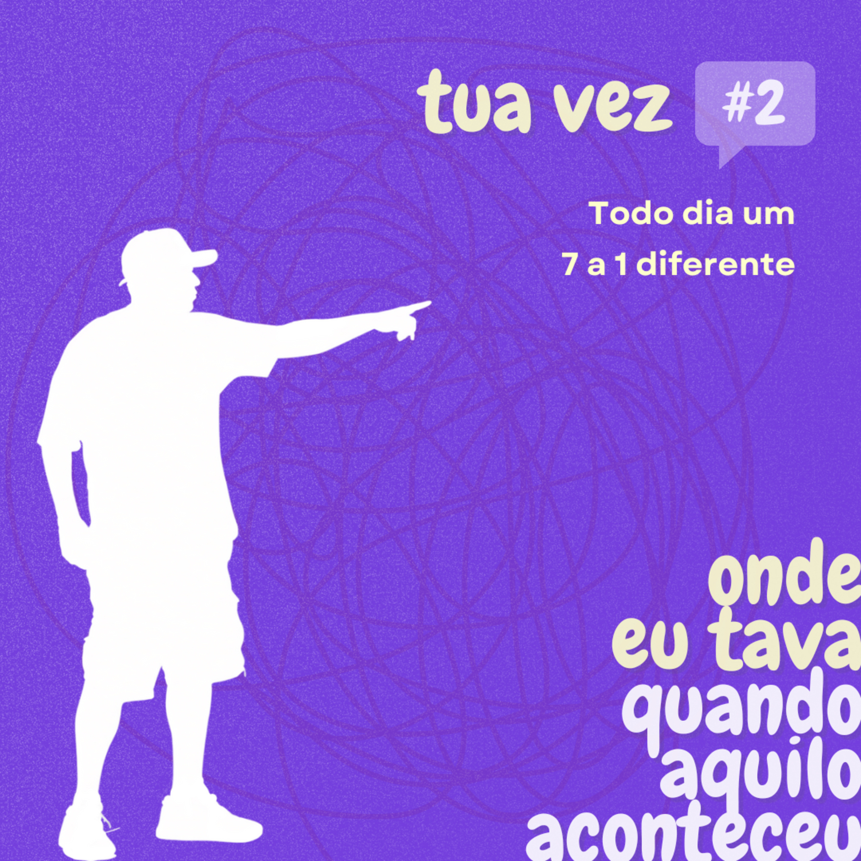 [TUA VEZ] Todo dia um 7 a 1 diferente episode artwork