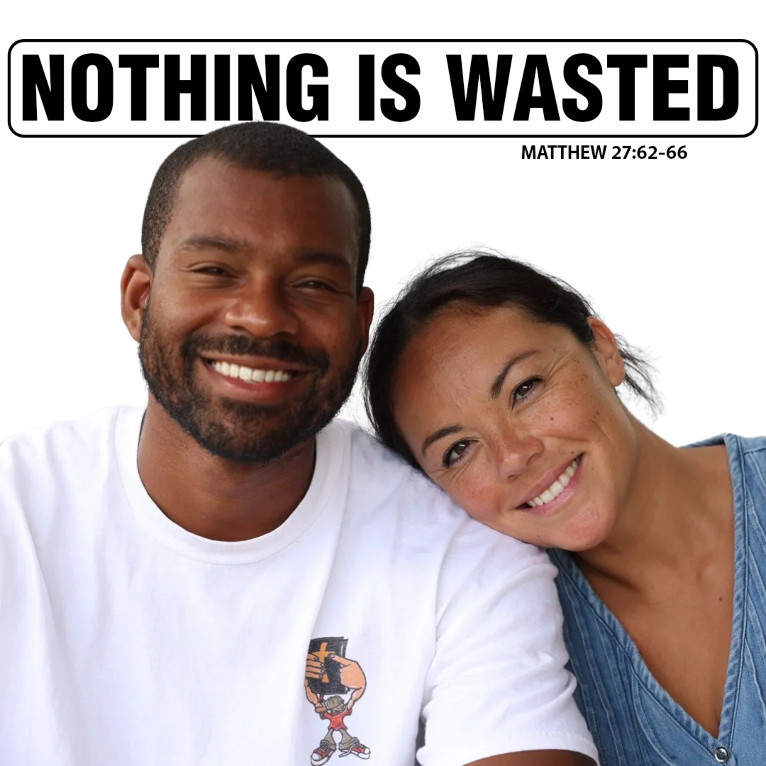NOTHING IS WASTED