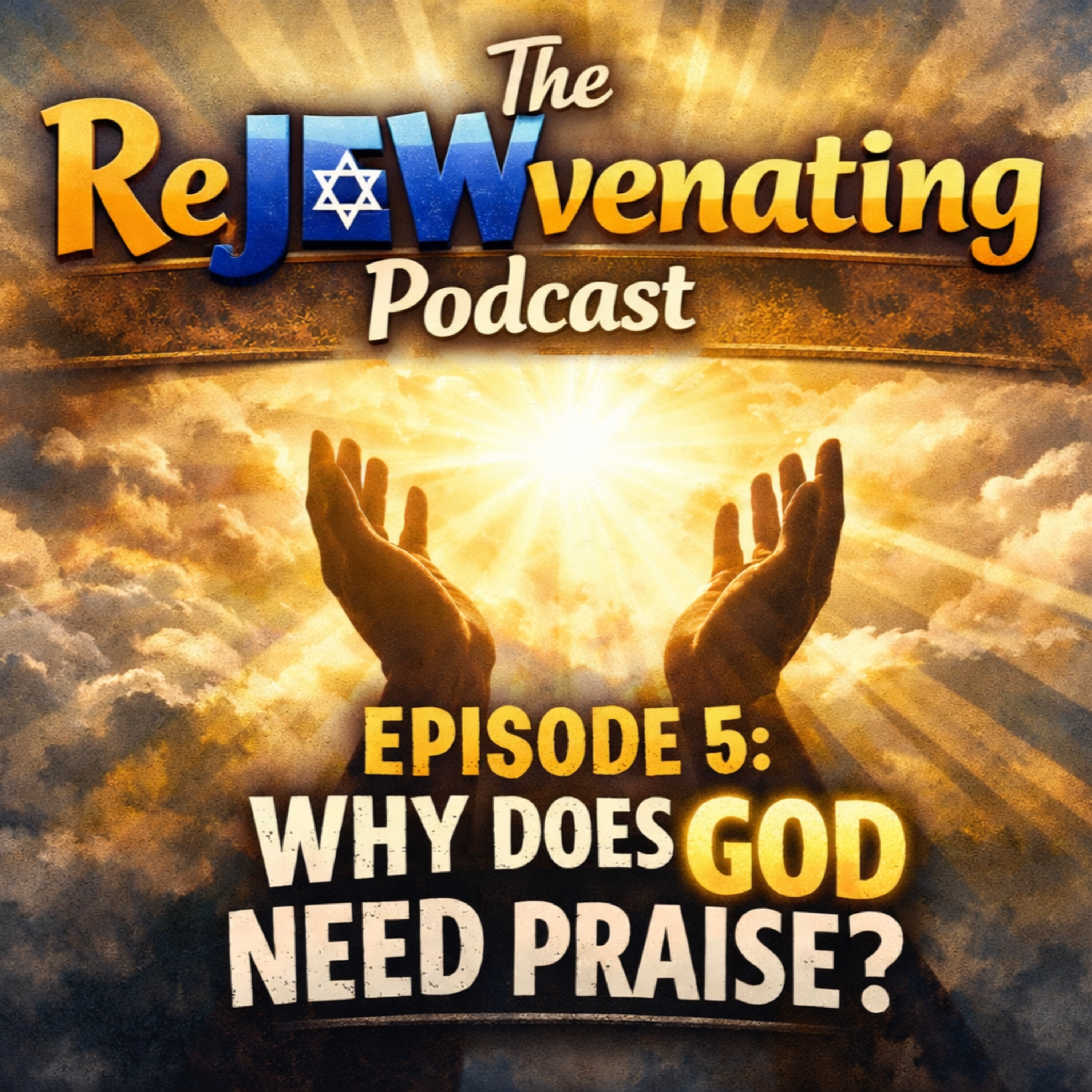 The ReJEWvenating Podcast — Episode 5: Why Does God Need Praise? episode artwork