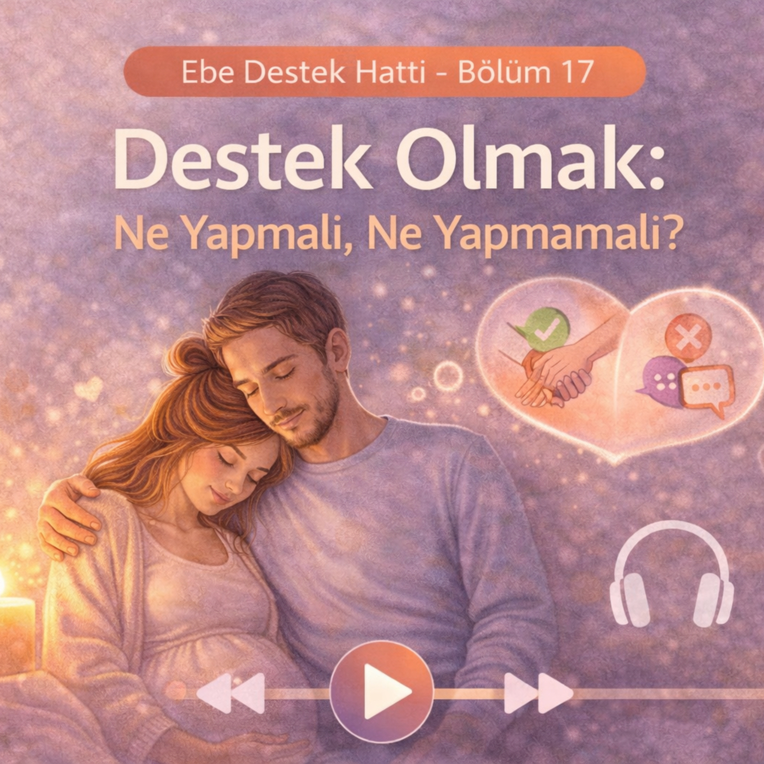 Gebelikte Eş Olmak III Destek olmak : Ne yapmalı? Ne yapmamalı? episode artwork