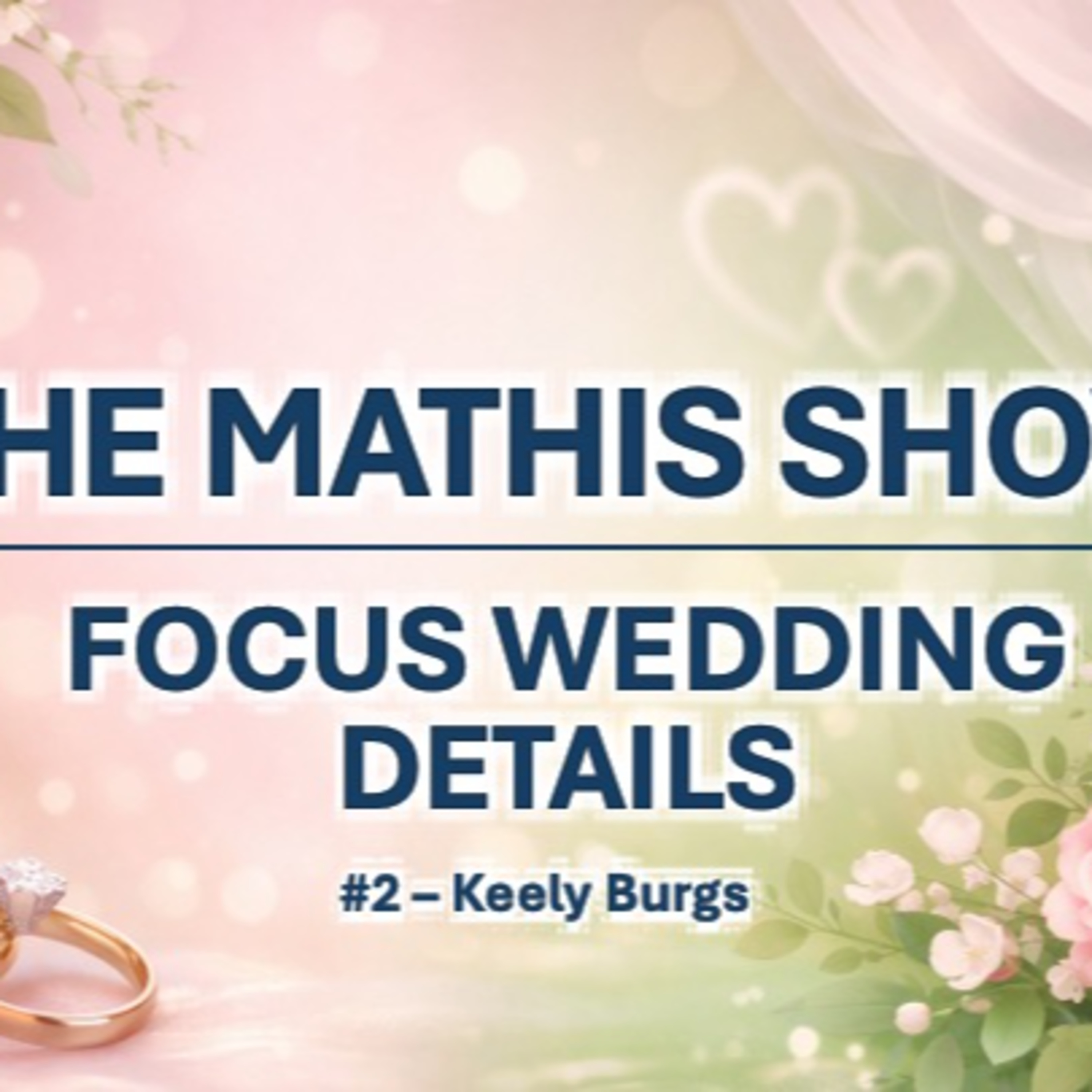 Focus #2 Wedding Details (Guest: Keely) episode artwork