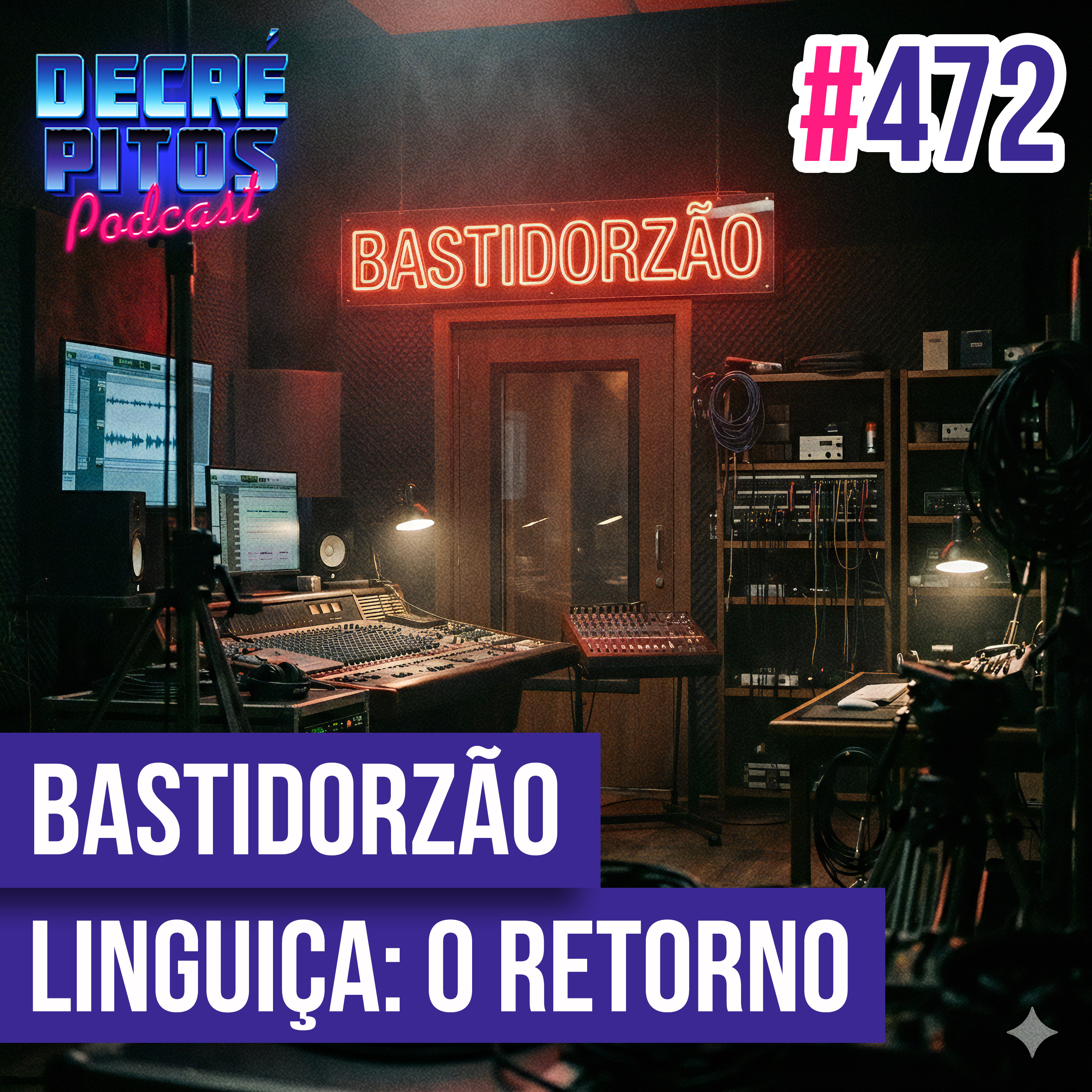 Decrépitos 472 - Bastidorzão Linguiça: O Retorno