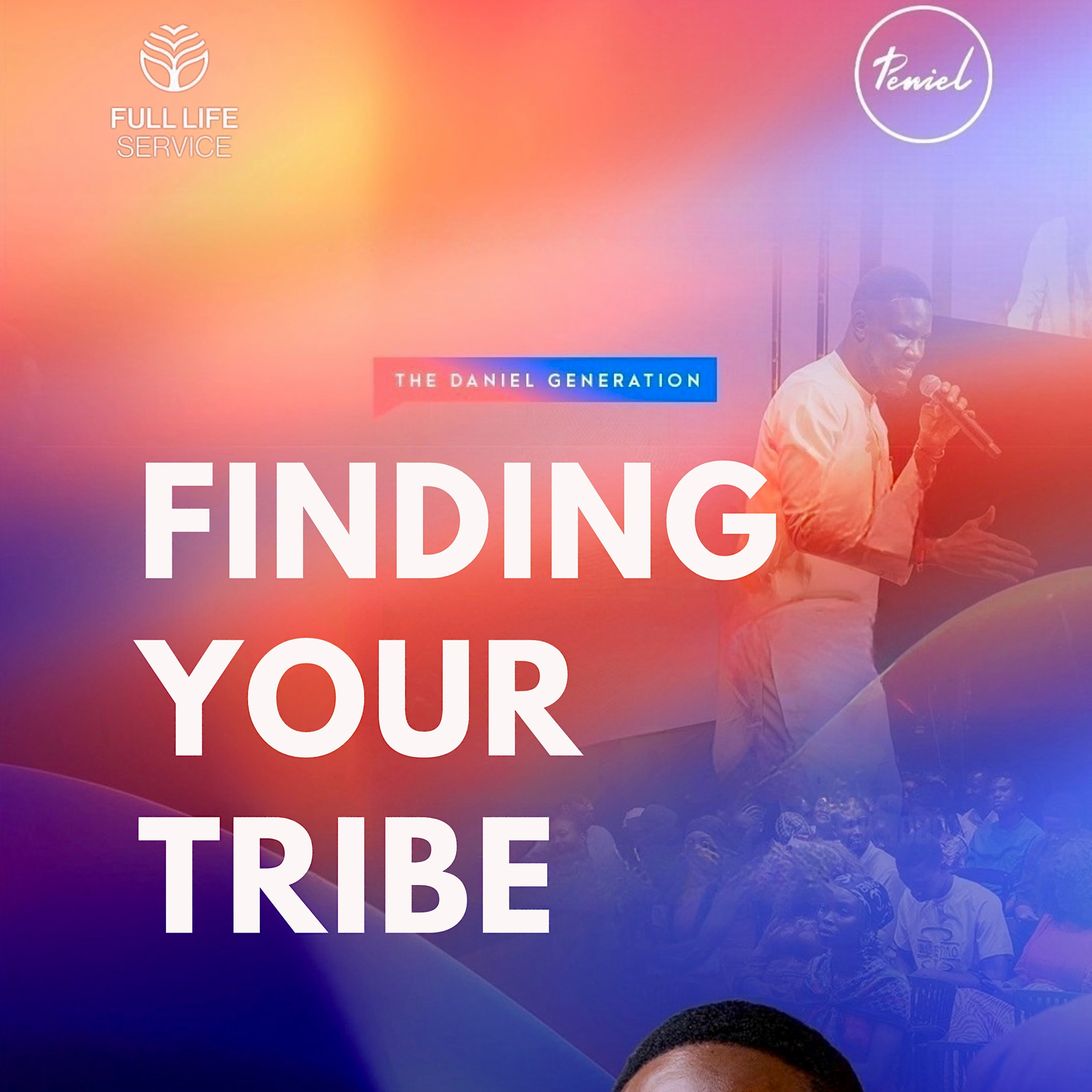 Finding Your Tribe | Contending For and Delivering The Eternal Destiny of a Generation| FLS l Peniel.Network episode artwork