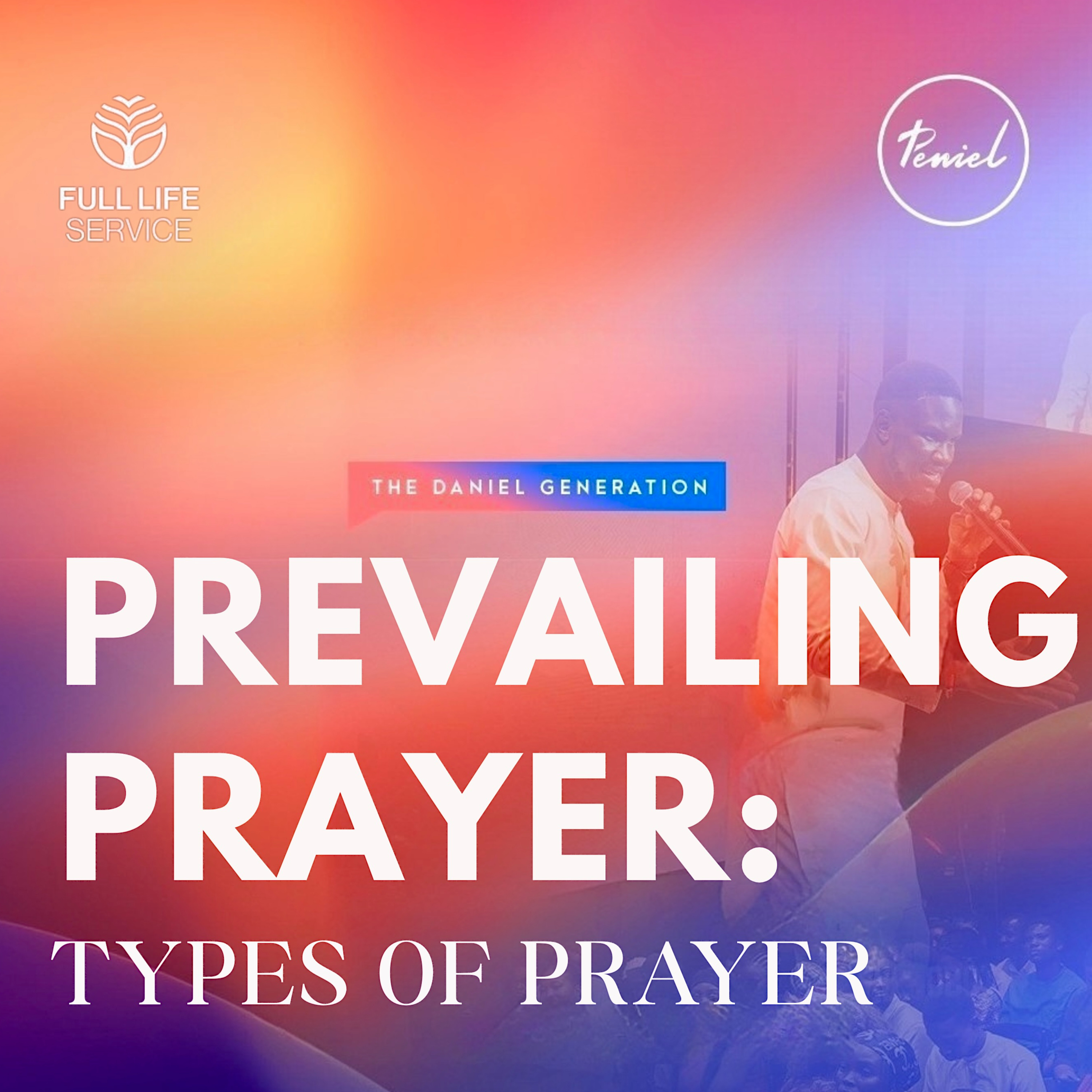 Prevailing Prayers | Contending For and Delivering The Eternal Destiny of a Generation| FLS l Peniel.Network episode artwork